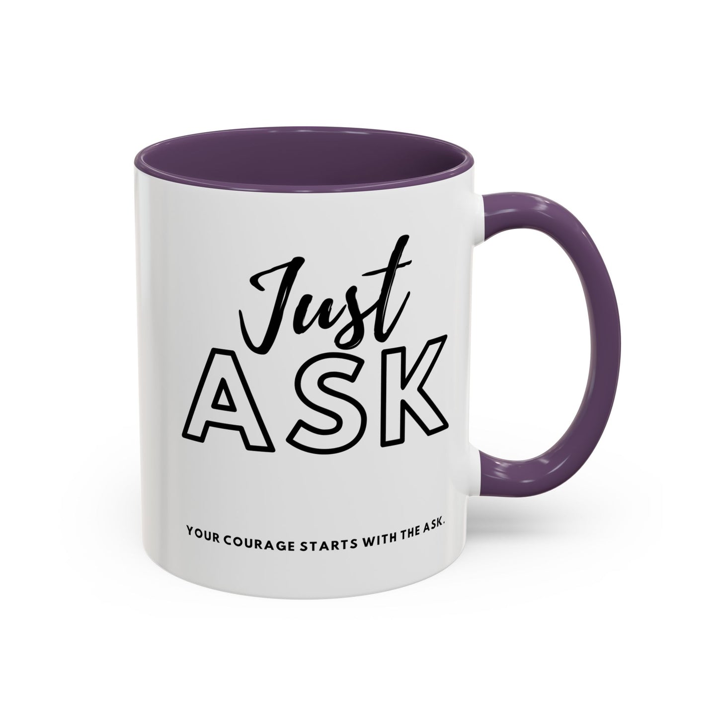 Your Courage Starts With The Ask. Motivational Coffee Mug - Just Ask