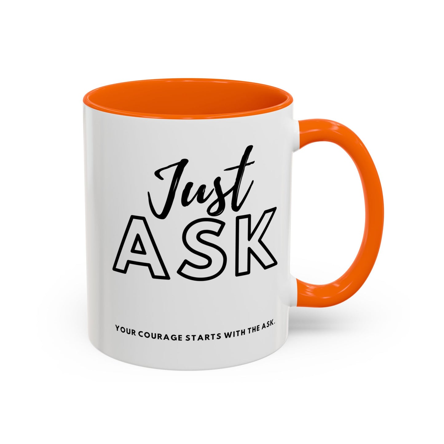 Your Courage Starts With The Ask. Motivational Coffee Mug - Just Ask