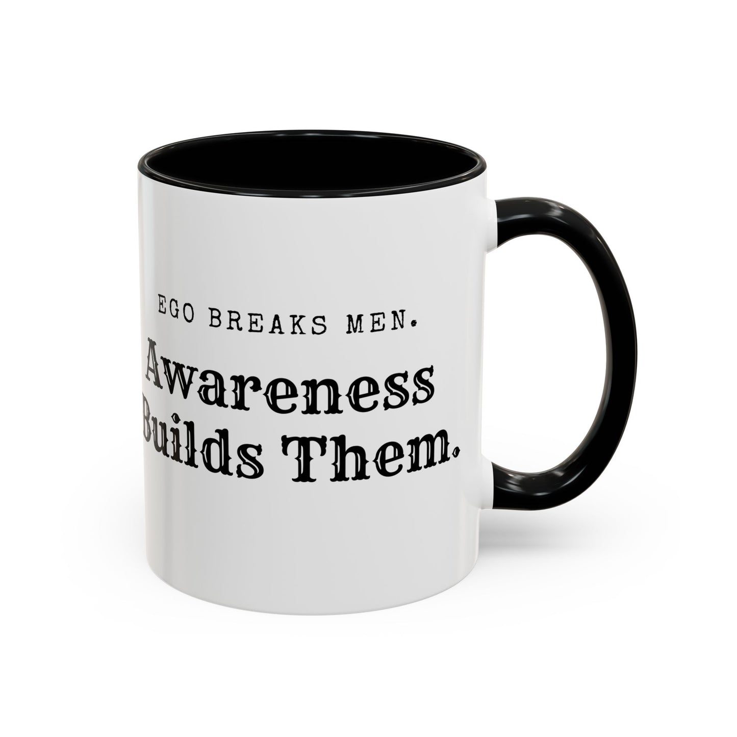 Mens Mugs. Inspirational Awareness Coffee Mug - Ego Breaks Men, Awareness Builds Them - Perfect for Personal Growth & Motivation