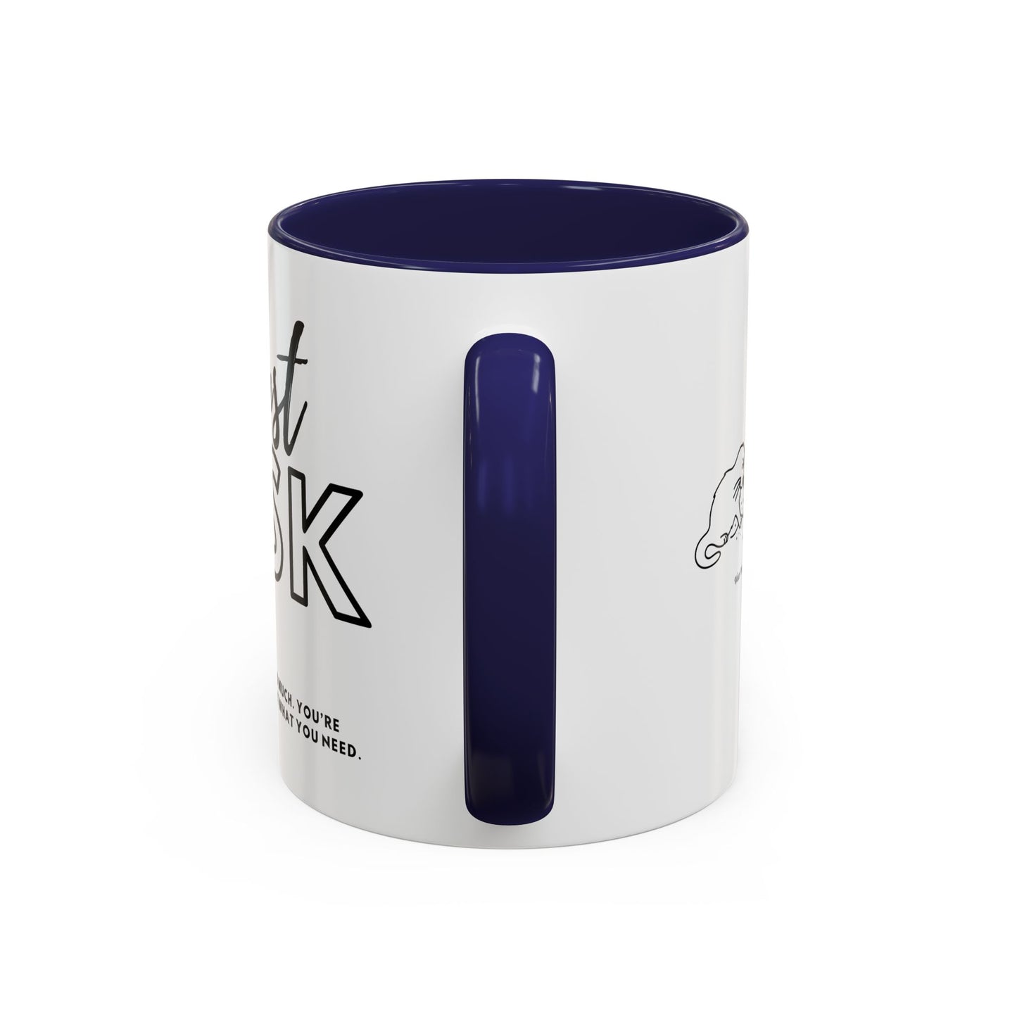 You're Not Too Much. Accent Coffee Mug - "Just Ask" Motivational Gift for Self-Care