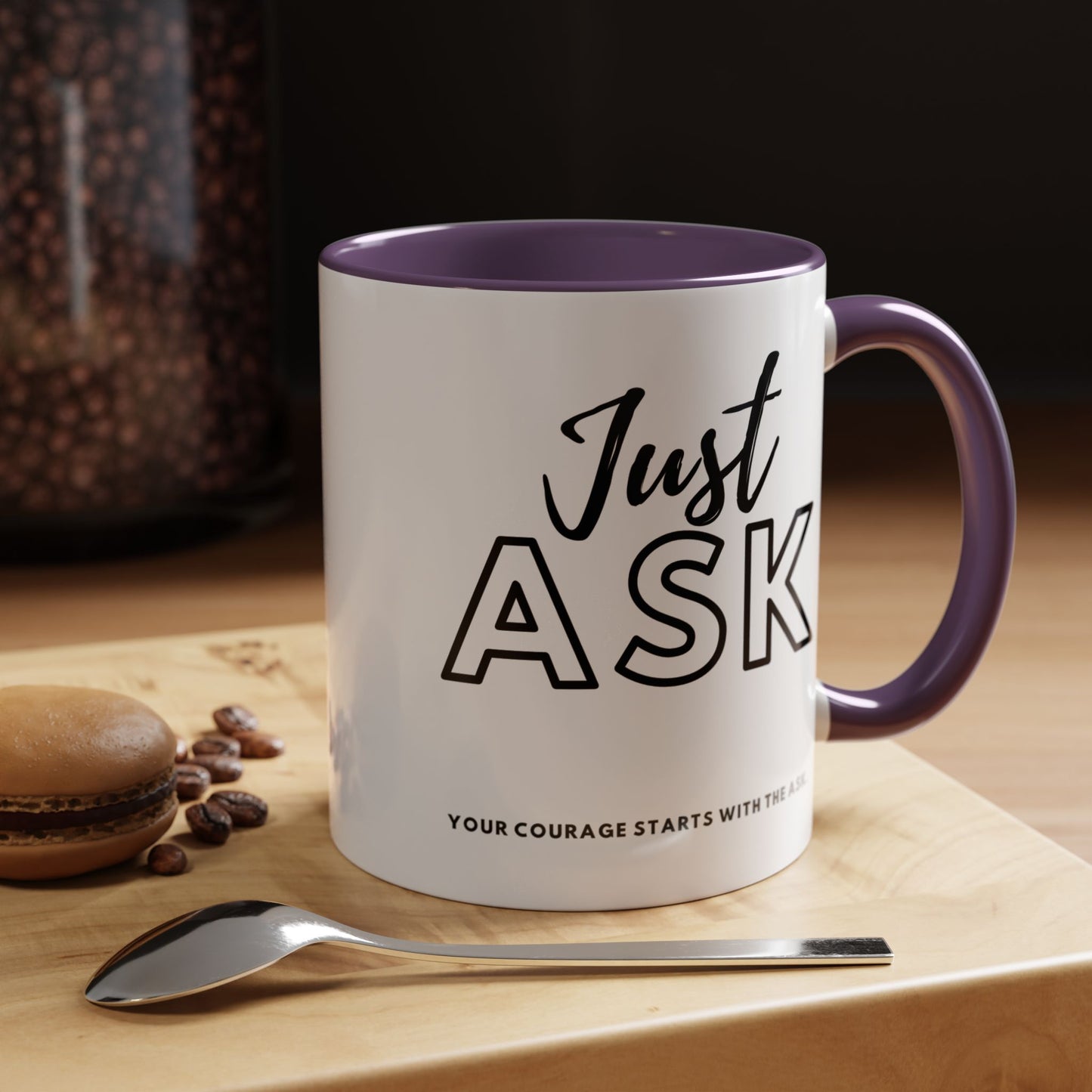 Your Courage Starts With The Ask. Motivational Coffee Mug - Just Ask