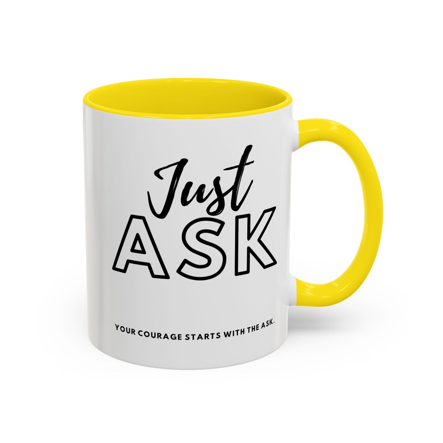 Your Courage Starts With The Ask. Motivational Coffee Mug - Just Ask