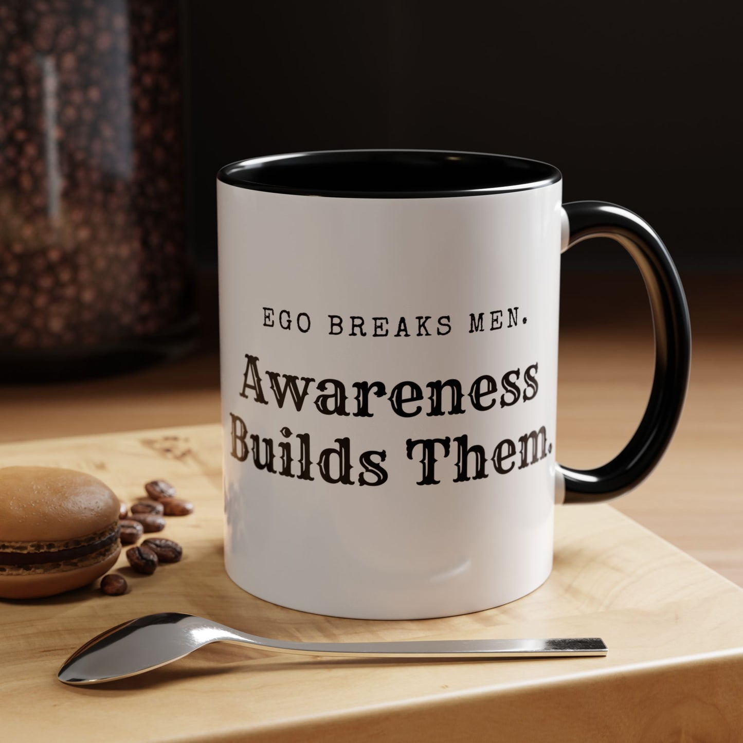 Mens Mugs. Inspirational Awareness Coffee Mug - Ego Breaks Men, Awareness Builds Them - Perfect for Personal Growth & Motivation