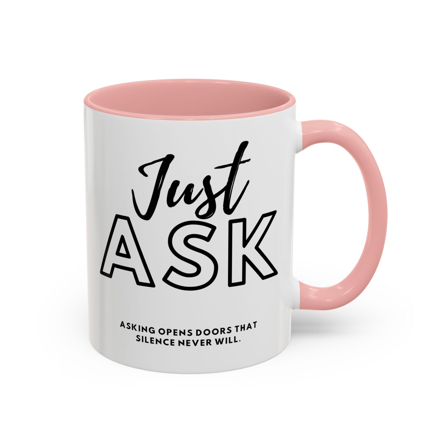 Asking Opens Doors Silence Never Will. Just Ask Coffee Mug | Perfect for Daily Motivation and Thoughtful Gifts
