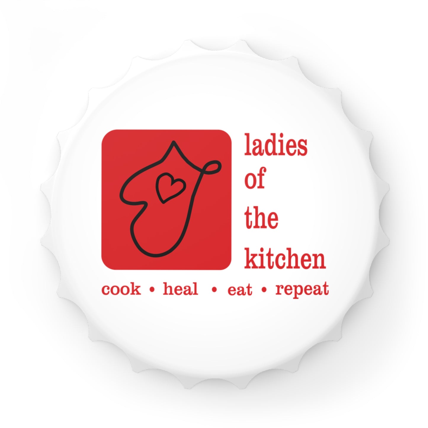 Ladies of the Kitchen Bottle Opener - Cook Heal Eat Repeat