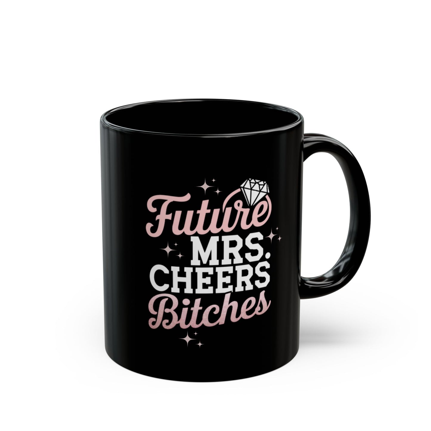 Future Mrs. Cheers Bitches Bride To Be Mug. Black Mug (11oz, 15oz)