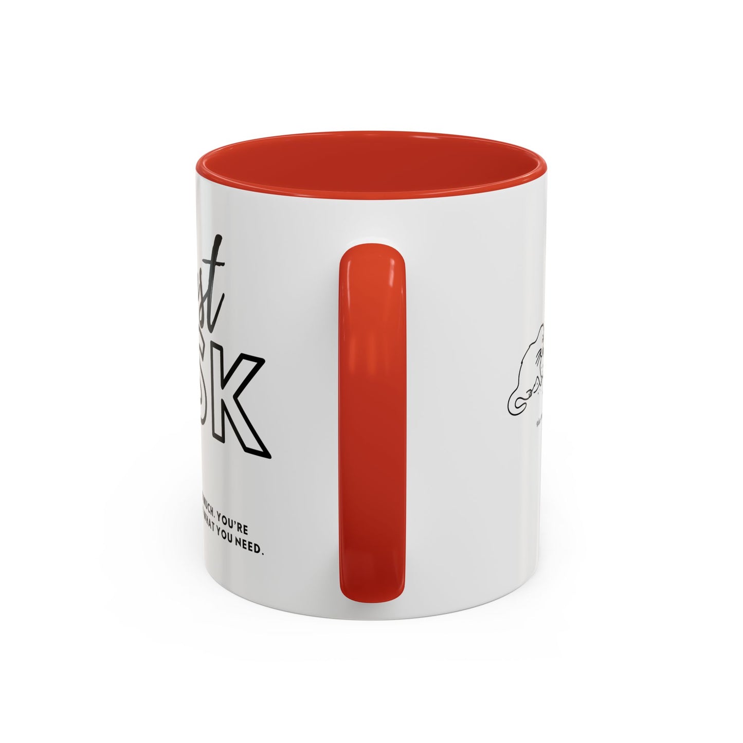You're Not Too Much. Accent Coffee Mug - "Just Ask" Motivational Gift for Self-Care
