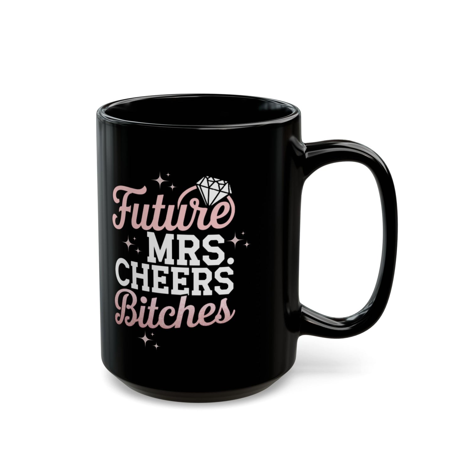 Future Mrs. Cheers Bitches Bride To Be Mug. Black Mug (11oz, 15oz)