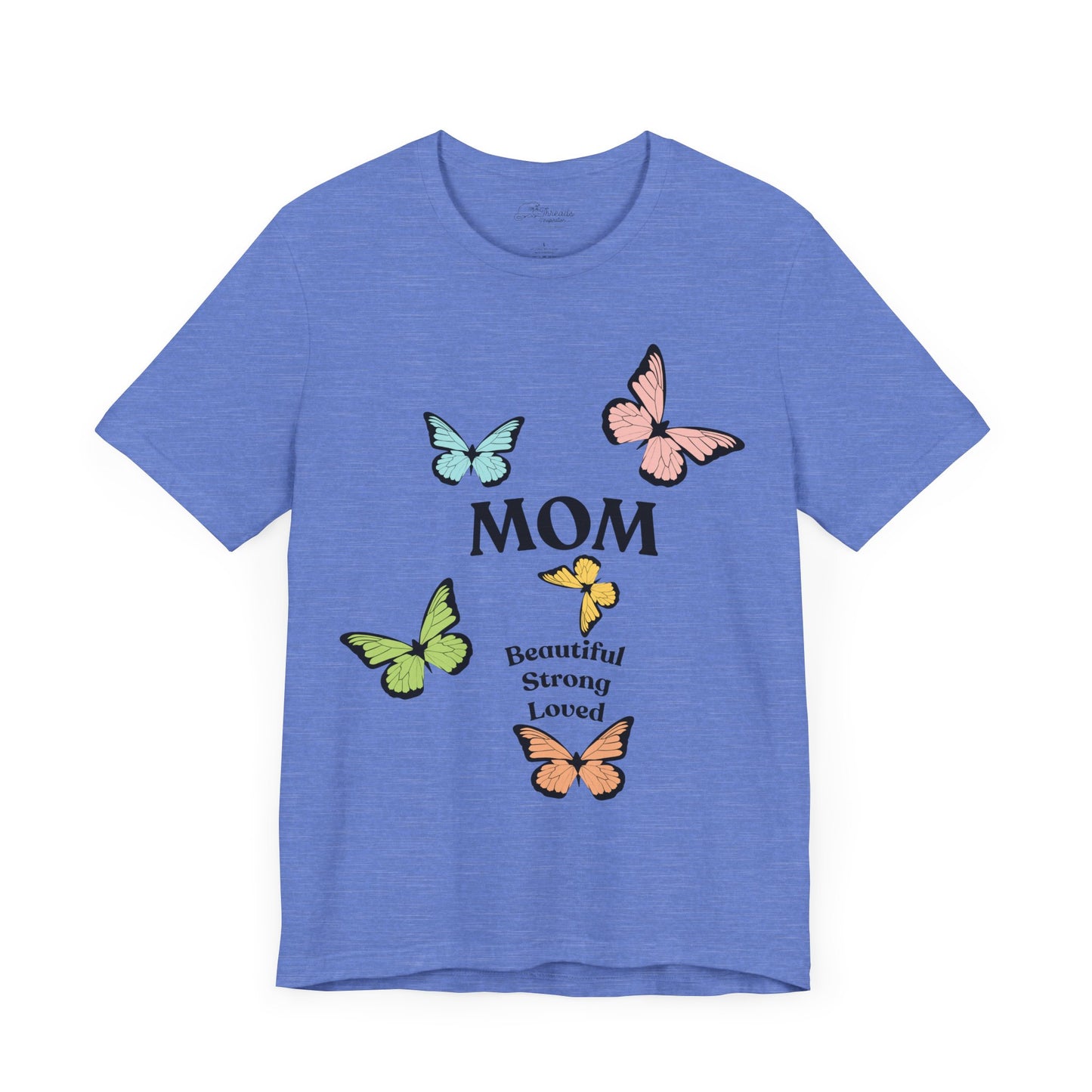 Mom Butterfly Graphic Tee - Beautiful Strong Loved | Unisex Jersey T-Shirt
