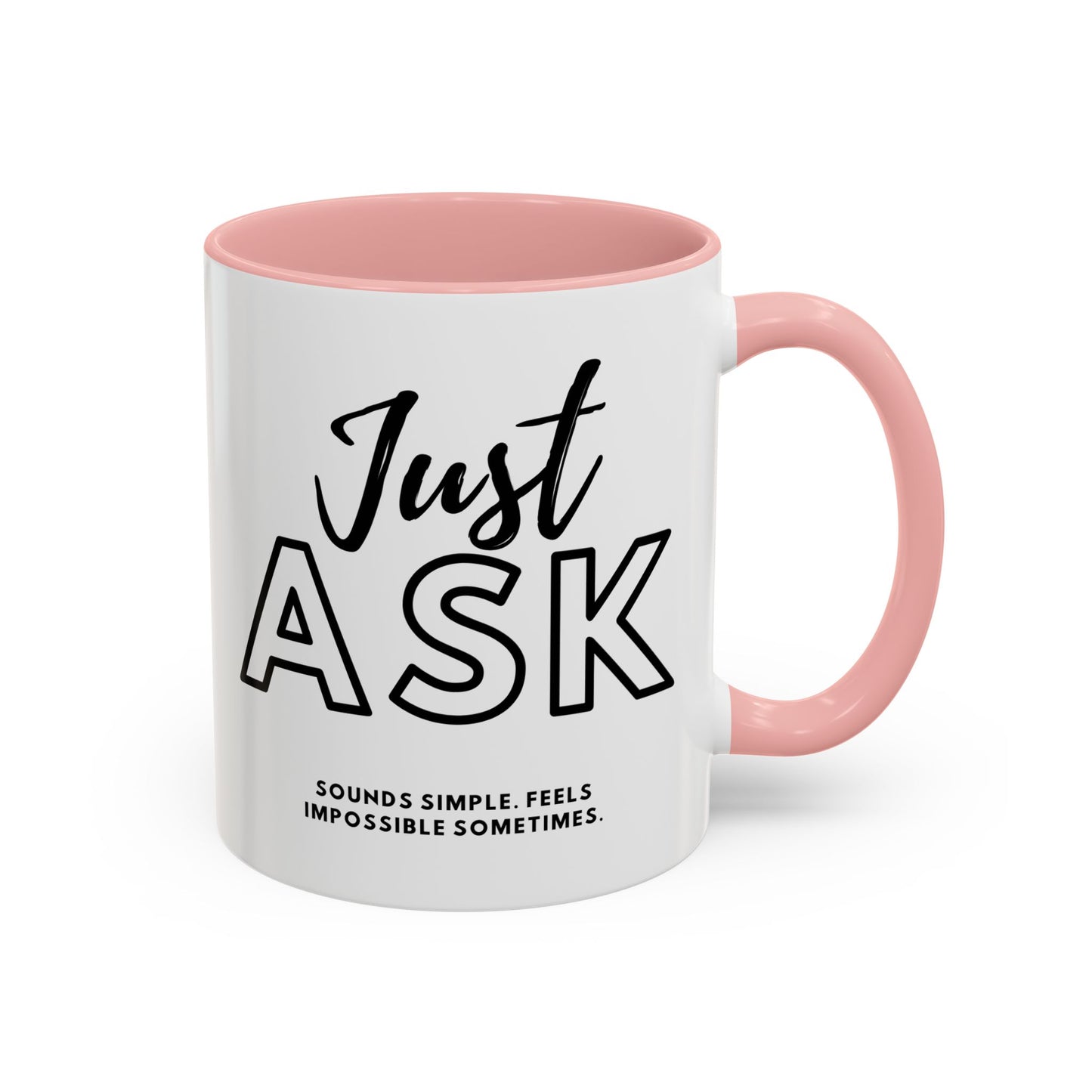 Just Ask Sounds Simple Feels Impossible Sometimes. Accent Coffee Mug - Unique Gift for Motivation and Positivity