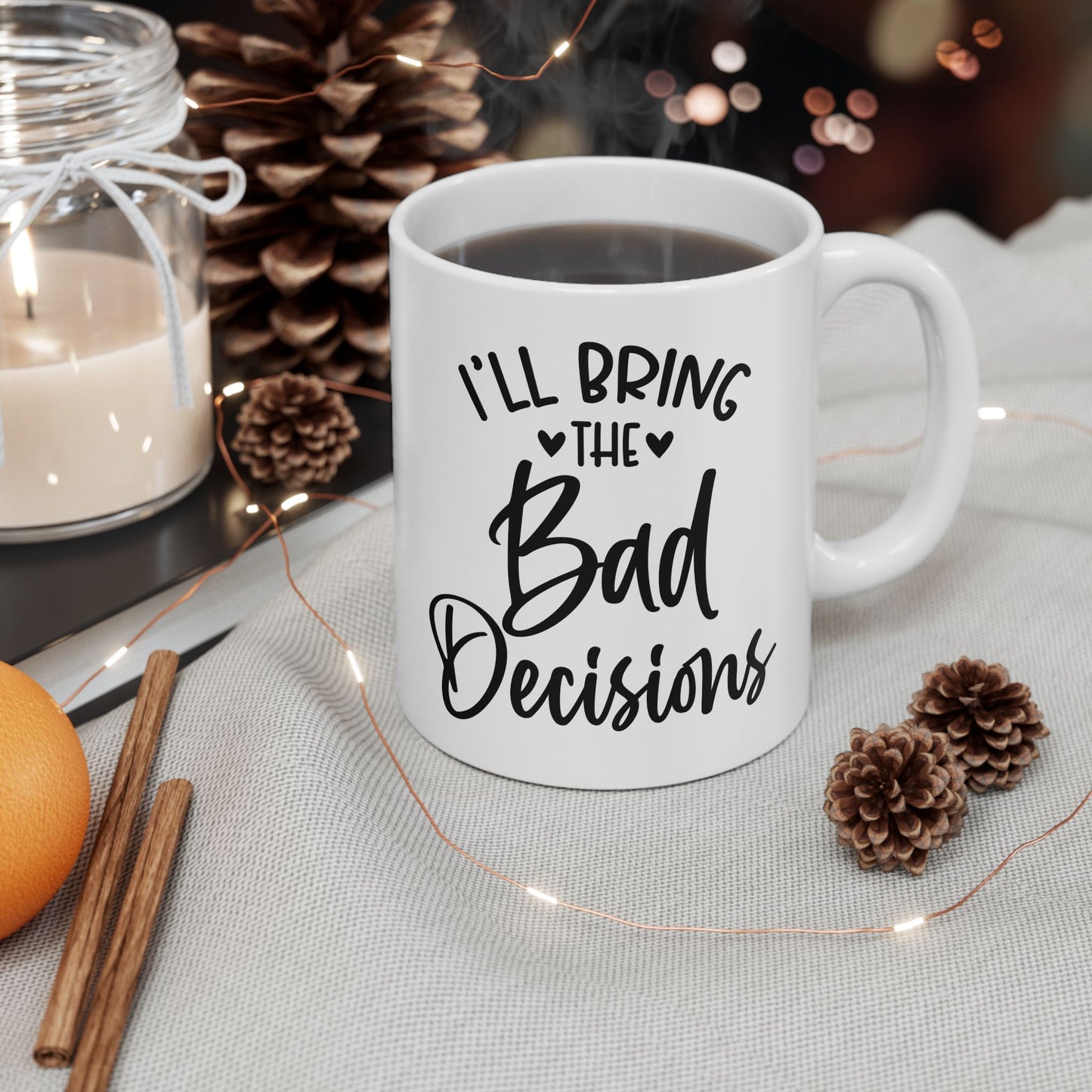 I'll Bring The Bad Decisions Mug. Bachelorette Party. Ceramic Mug, (11oz, 15oz)