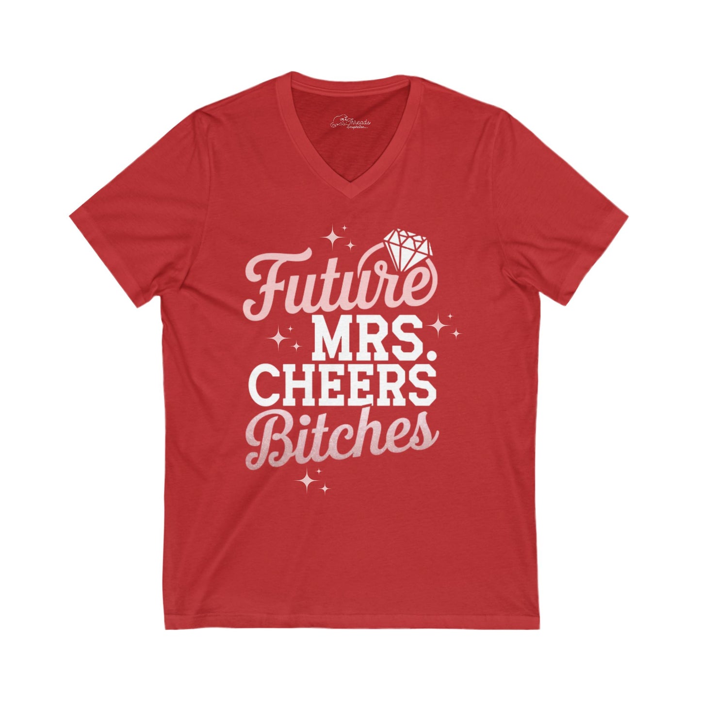 Future Mrs. Cheers Bitches Shirt. Unisex Jersey Short Sleeve V-Neck Tee