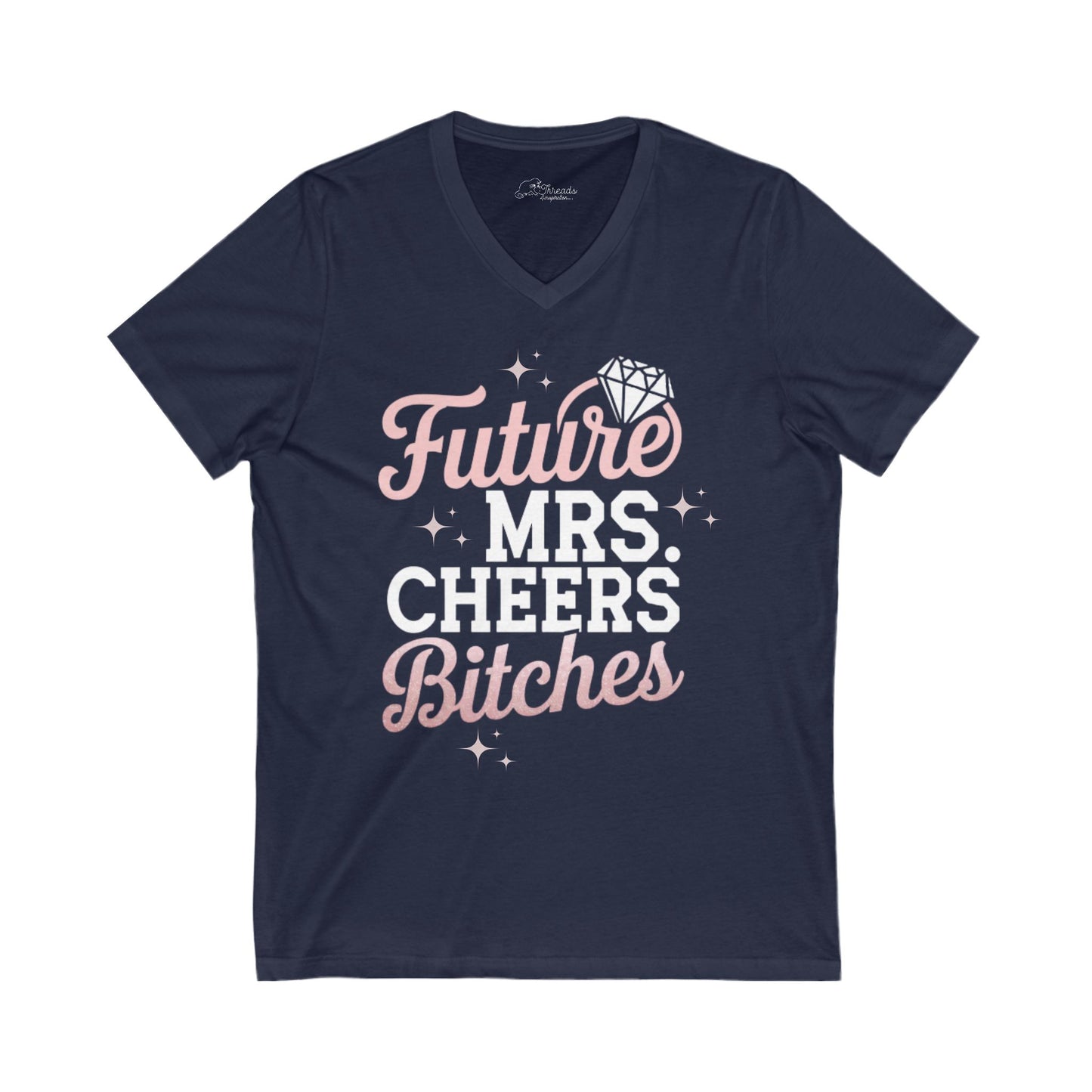 Future Mrs. Cheers Bitches Shirt. Unisex Jersey Short Sleeve V-Neck Tee