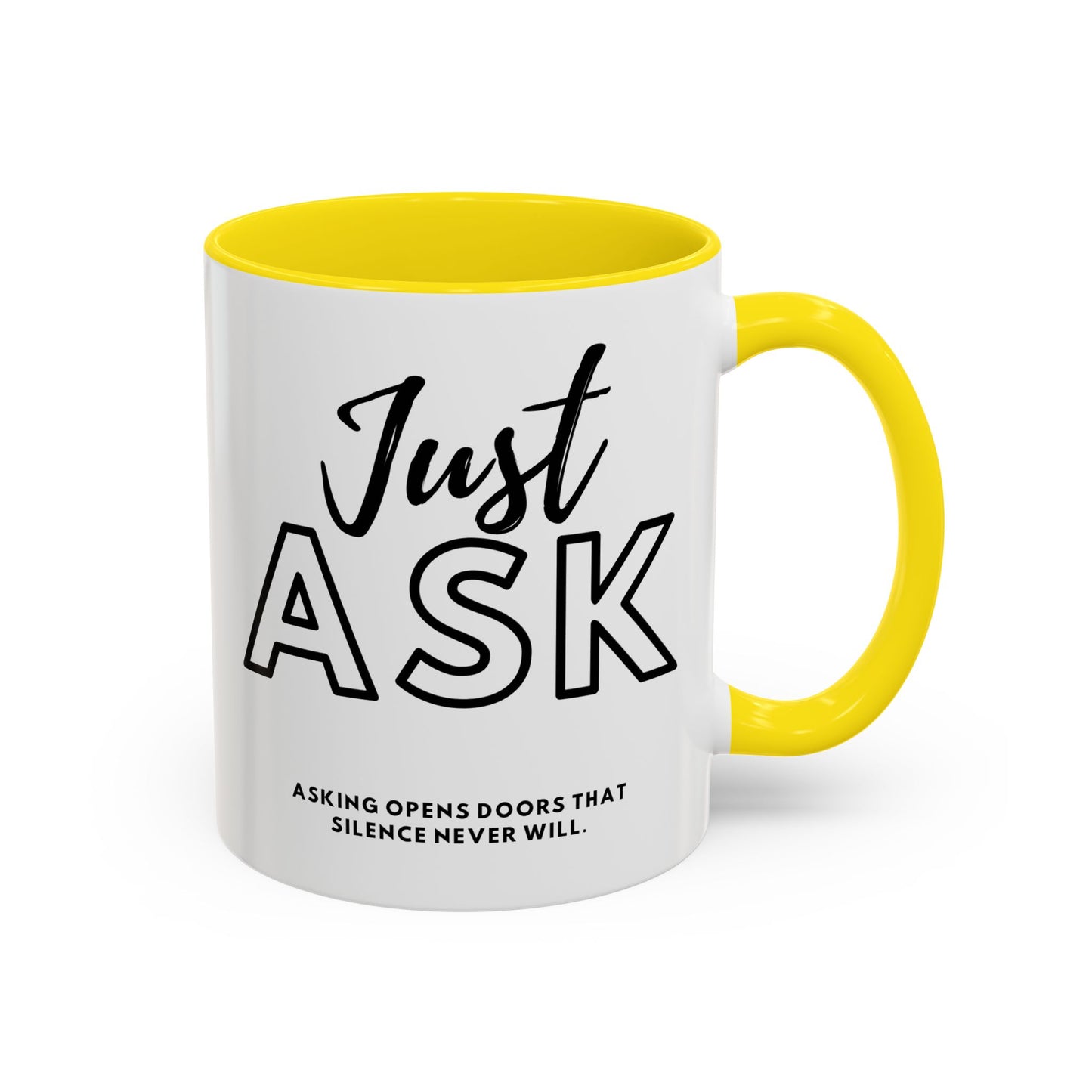 Asking Opens Doors Silence Never Will. Just Ask Coffee Mug | Perfect for Daily Motivation and Thoughtful Gifts