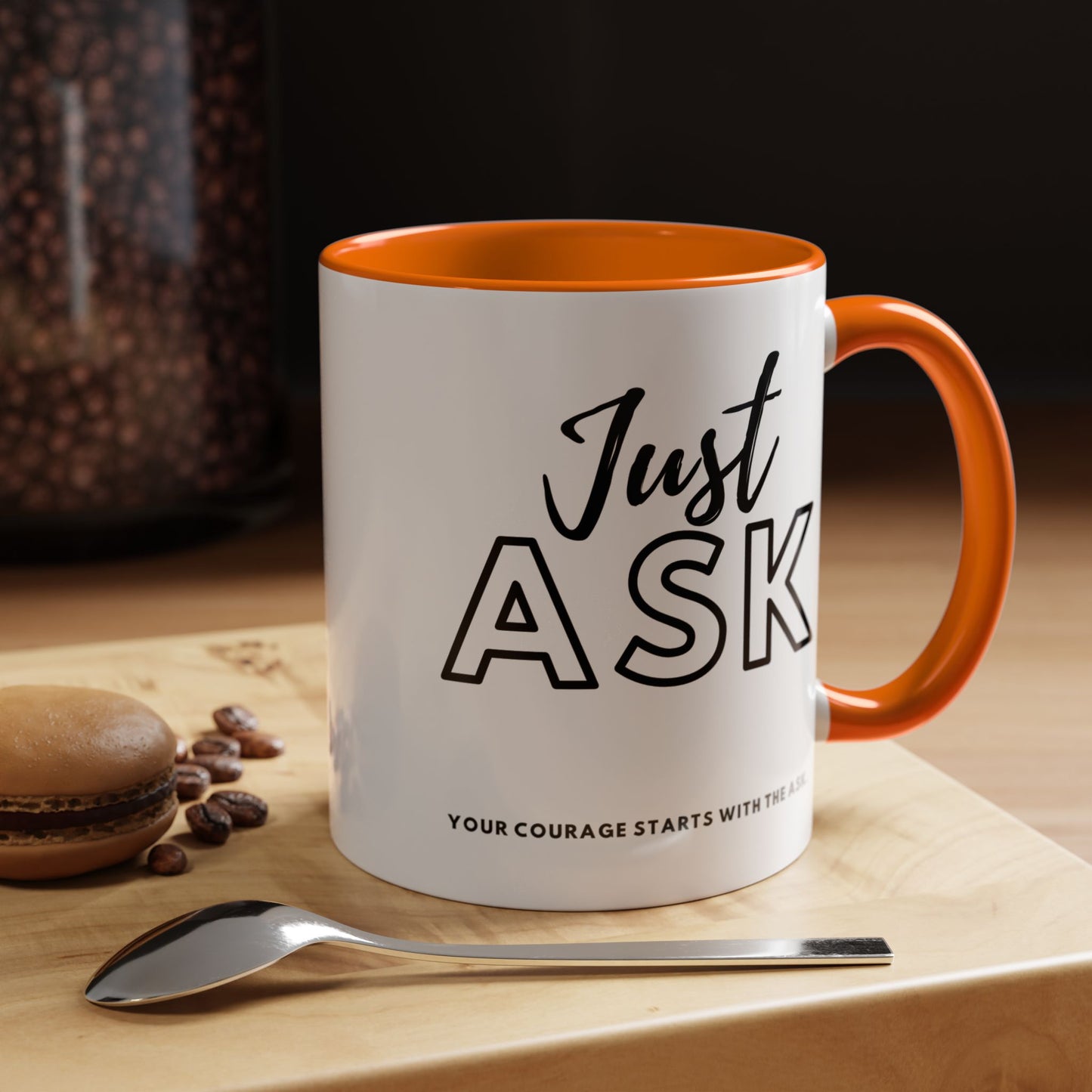 Your Courage Starts With The Ask. Motivational Coffee Mug - Just Ask