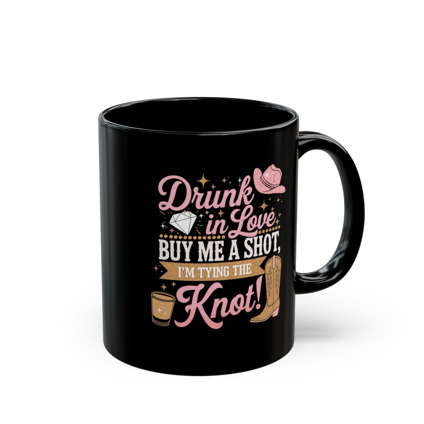 Drunk In Love Mug Buy Me A Shot I'm Tying The Knot. . Black Mug (11oz, 15oz)