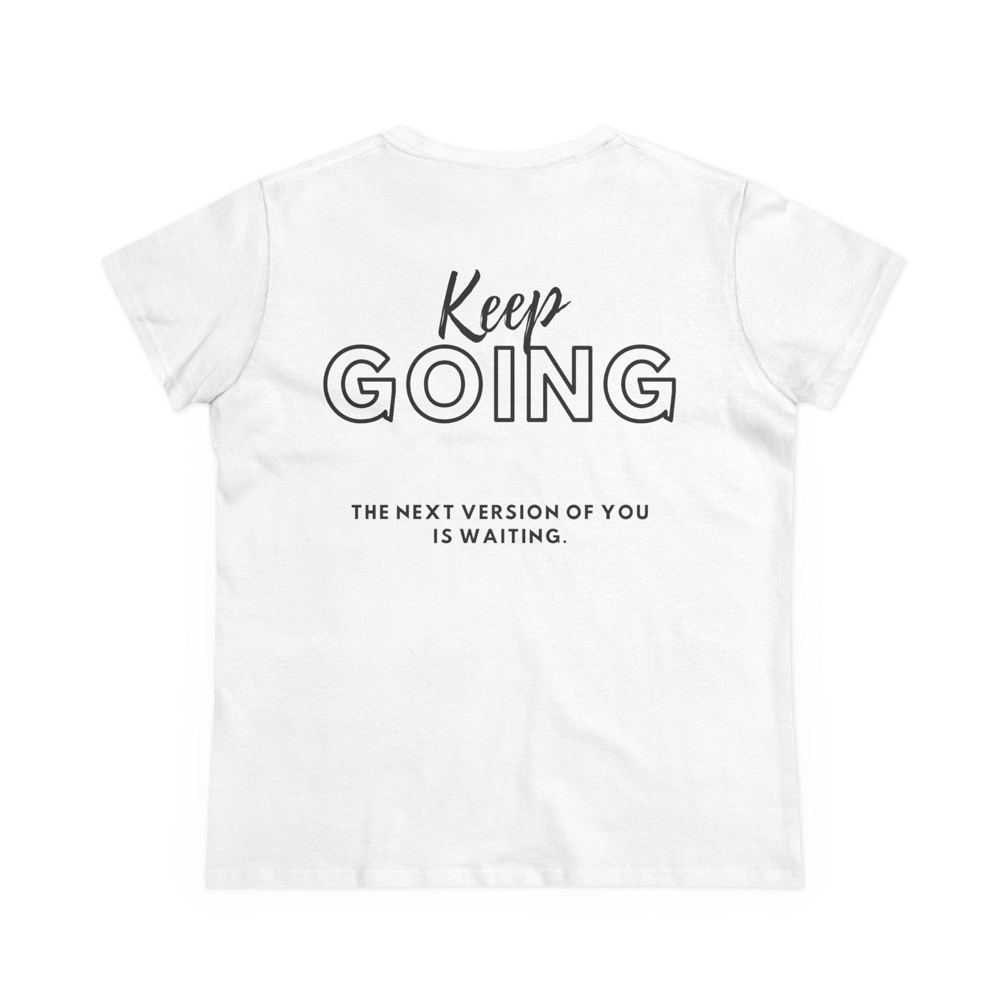 Keep Going The Next Version Of You Is Waiting. Inspirational Women's Midweight Cotton Tee.