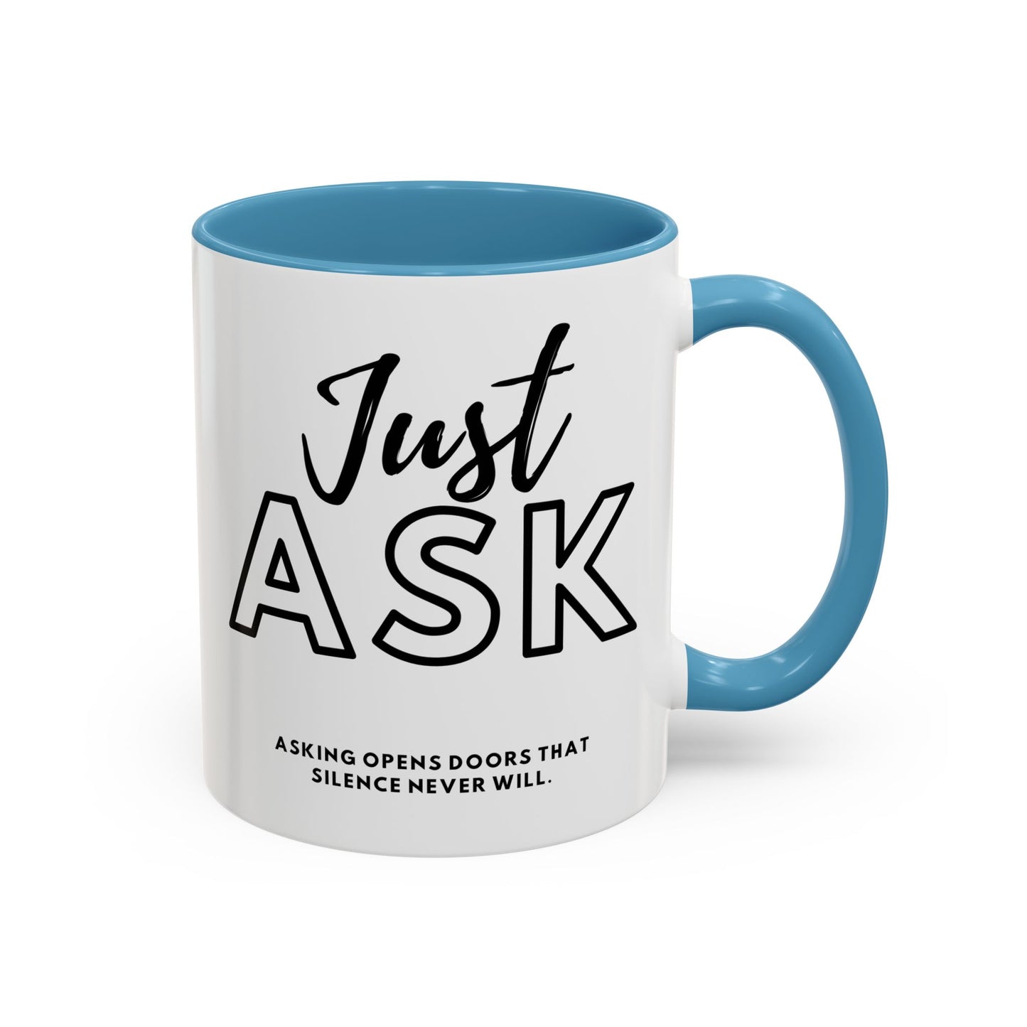 Asking Opens Doors Silence Never Will. Just Ask Coffee Mug | Perfect for Daily Motivation and Thoughtful Gifts