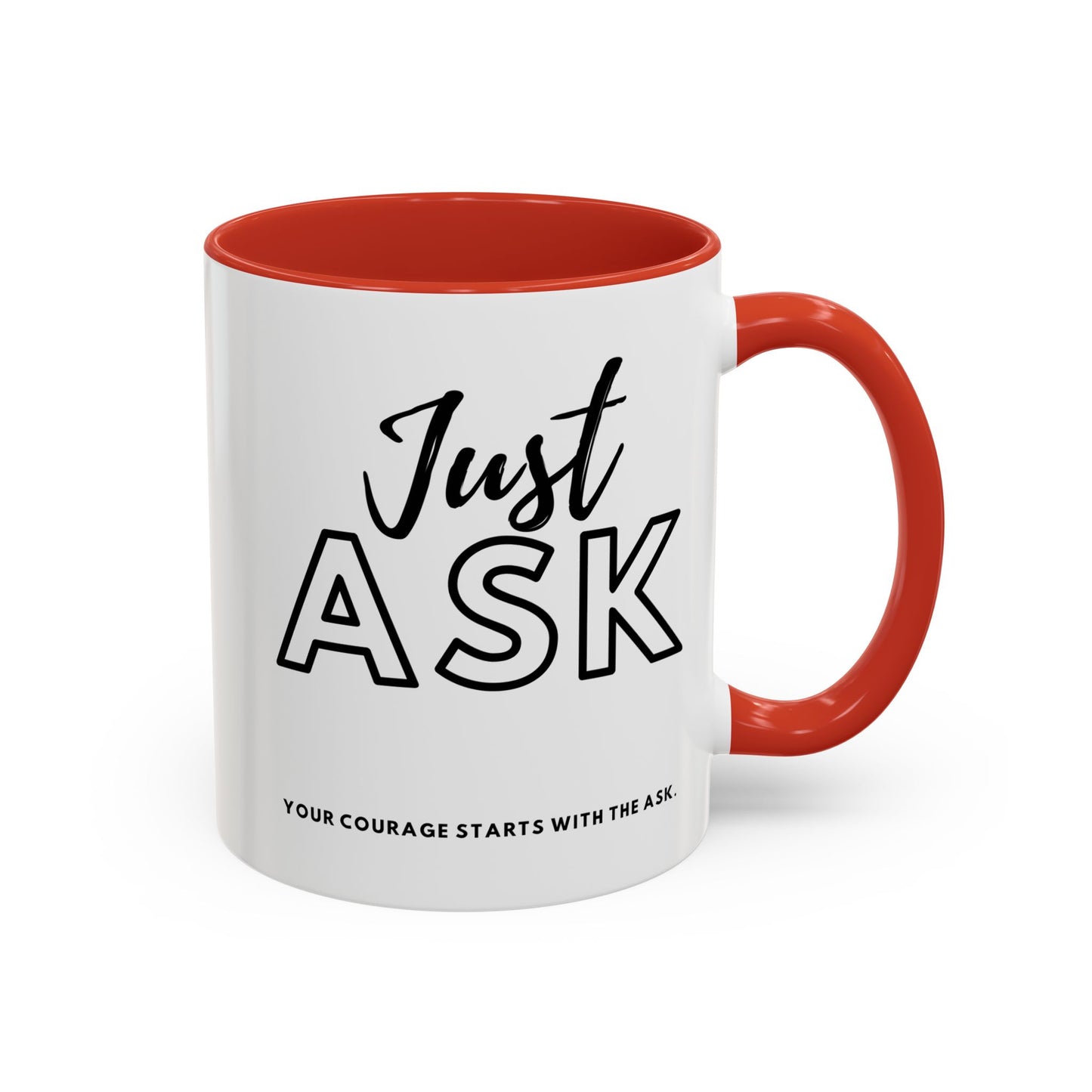 Your Courage Starts With The Ask. Motivational Coffee Mug - Just Ask