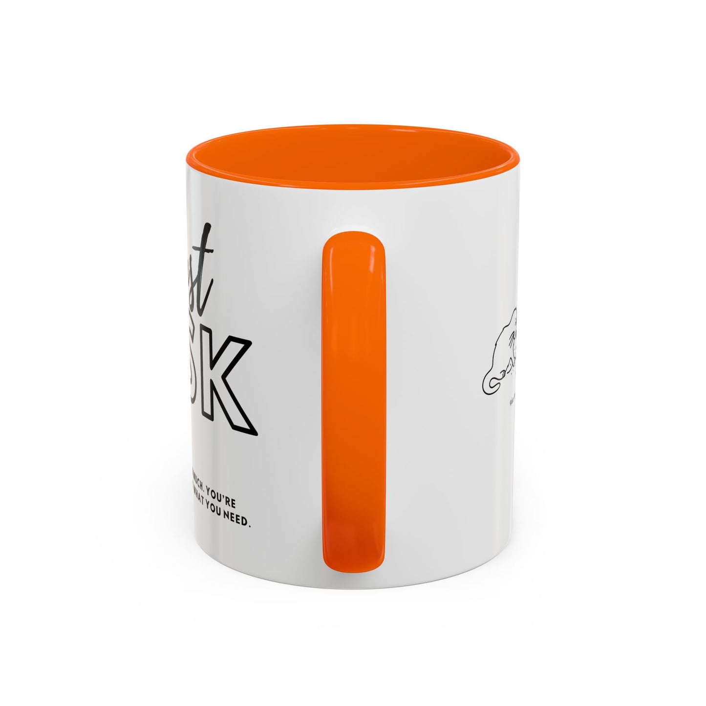 You're Not Too Much. Accent Coffee Mug - "Just Ask" Motivational Gift for Self-Care