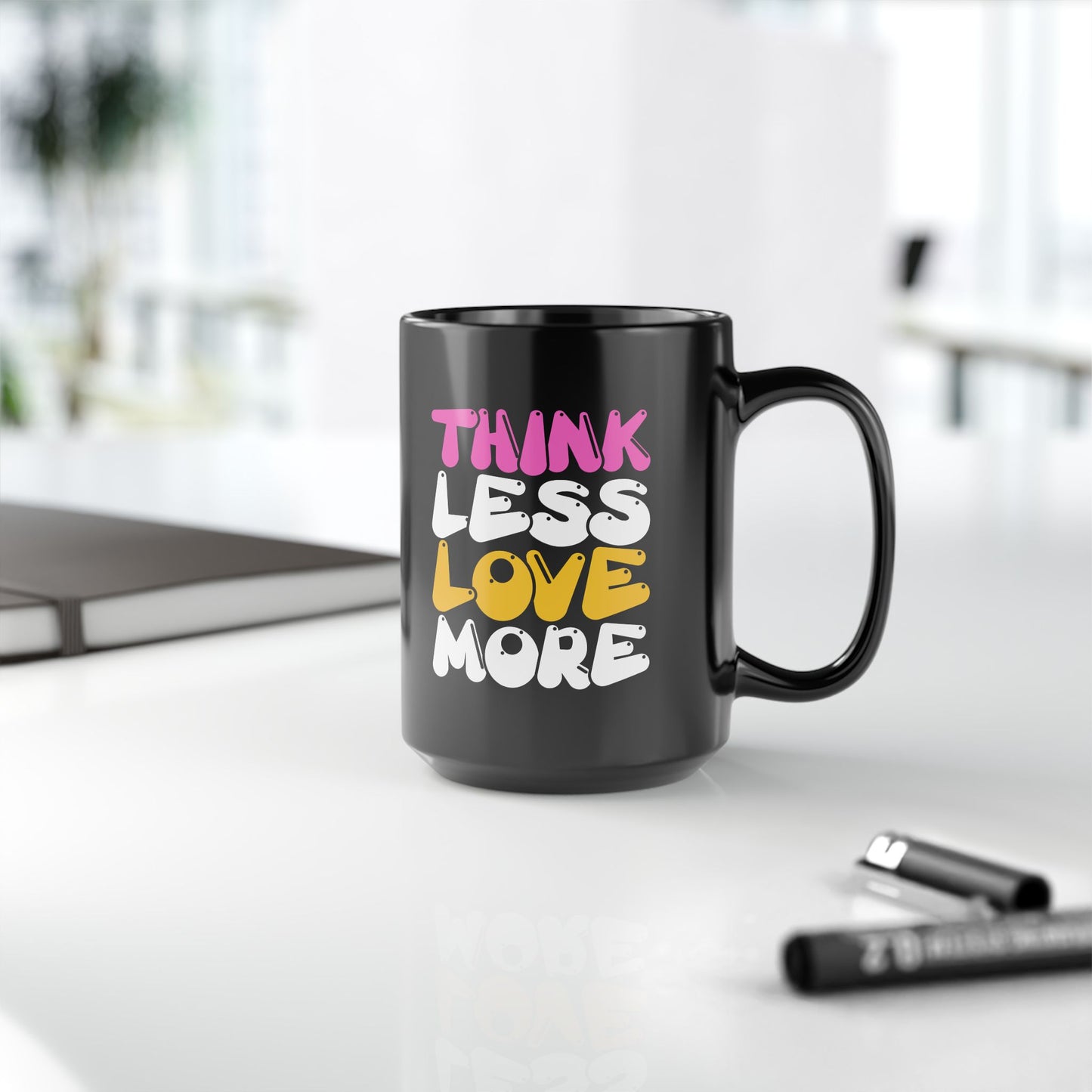 Think Less Love More Mug. Black Mug (11oz, 15oz)