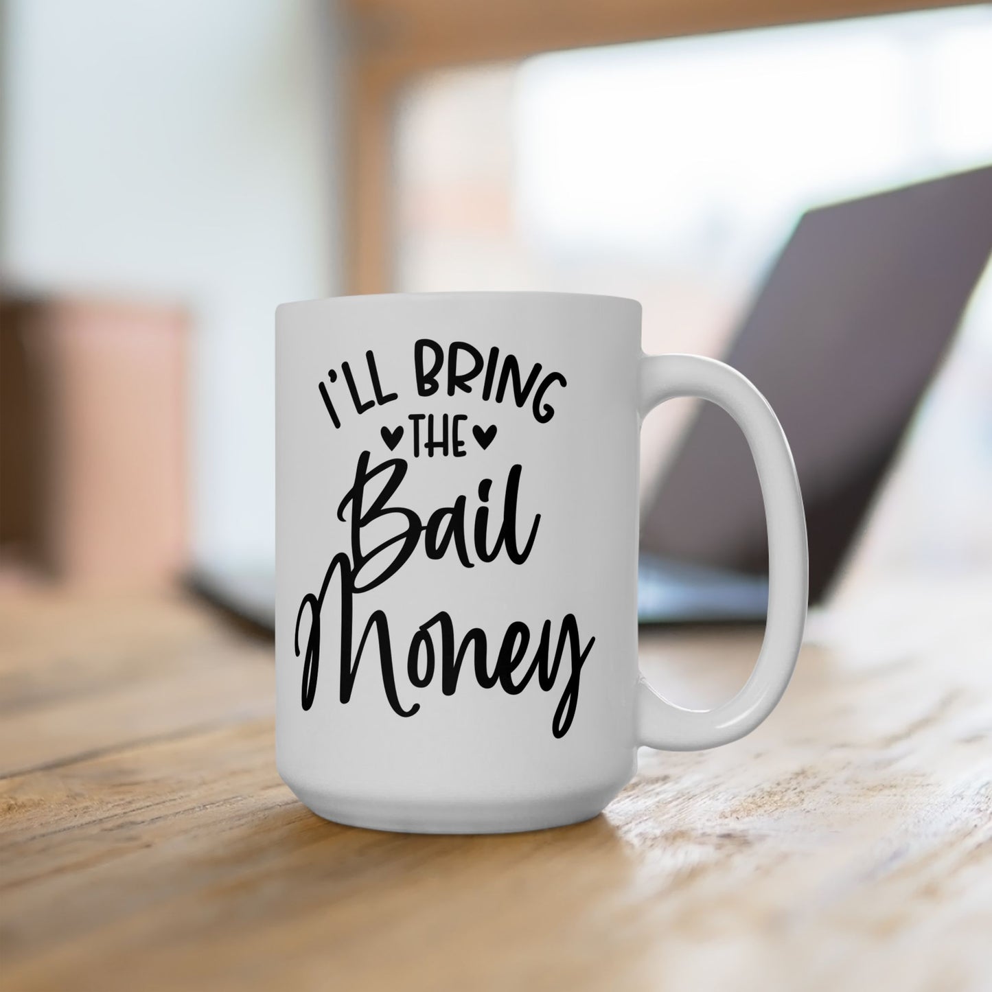 I'll Bring The Bail Money Bachelorette Mug. Ceramic Mug, (11oz, 15oz)