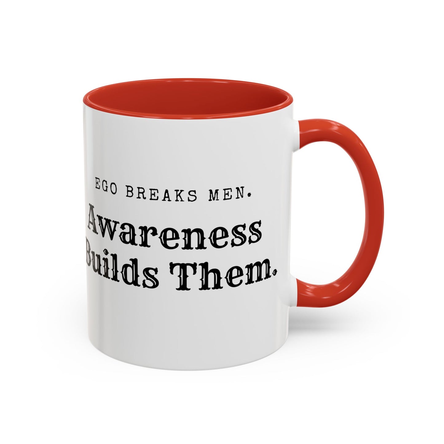 Mens Mugs. Inspirational Awareness Coffee Mug - Ego Breaks Men, Awareness Builds Them - Perfect for Personal Growth & Motivation