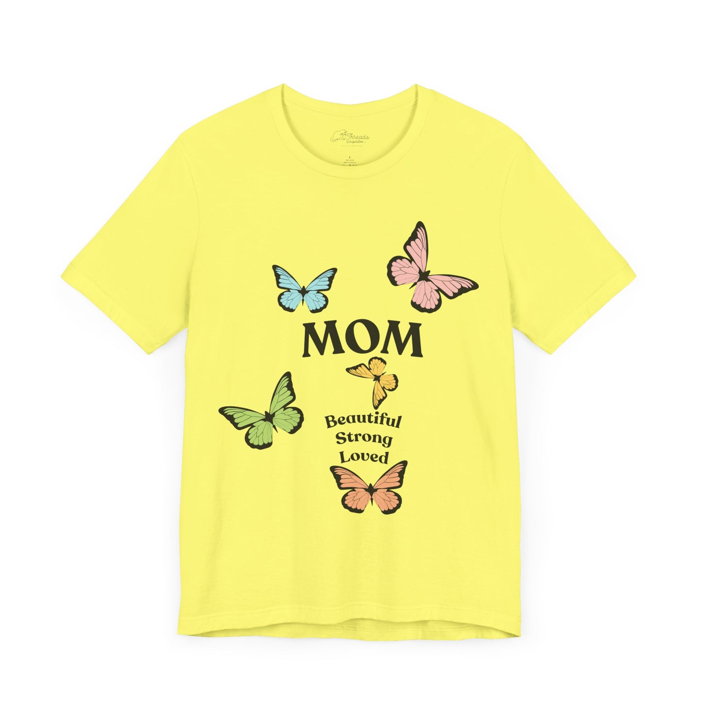Mom Butterfly Graphic Tee - Beautiful Strong Loved | Unisex Jersey T-Shirt