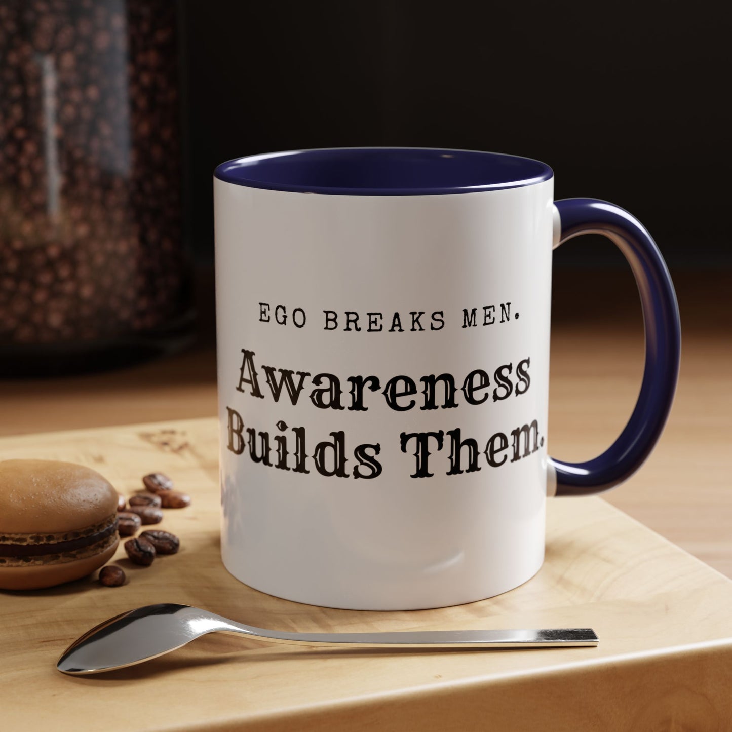 Mens Mugs. Inspirational Awareness Coffee Mug - Ego Breaks Men, Awareness Builds Them - Perfect for Personal Growth & Motivation
