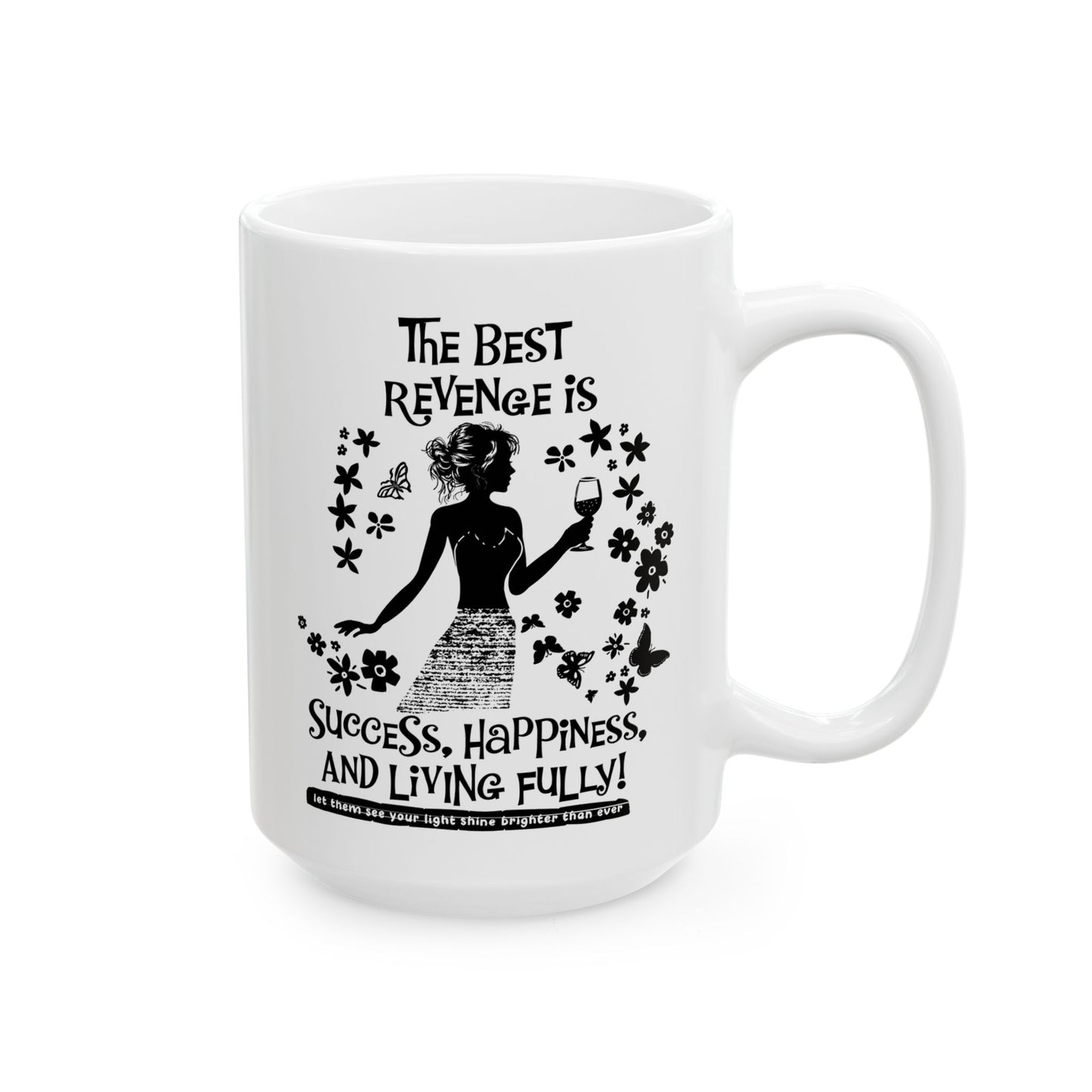 The Best Revenge Is Success Mug. Ceramic Mug, (11oz, 15oz)