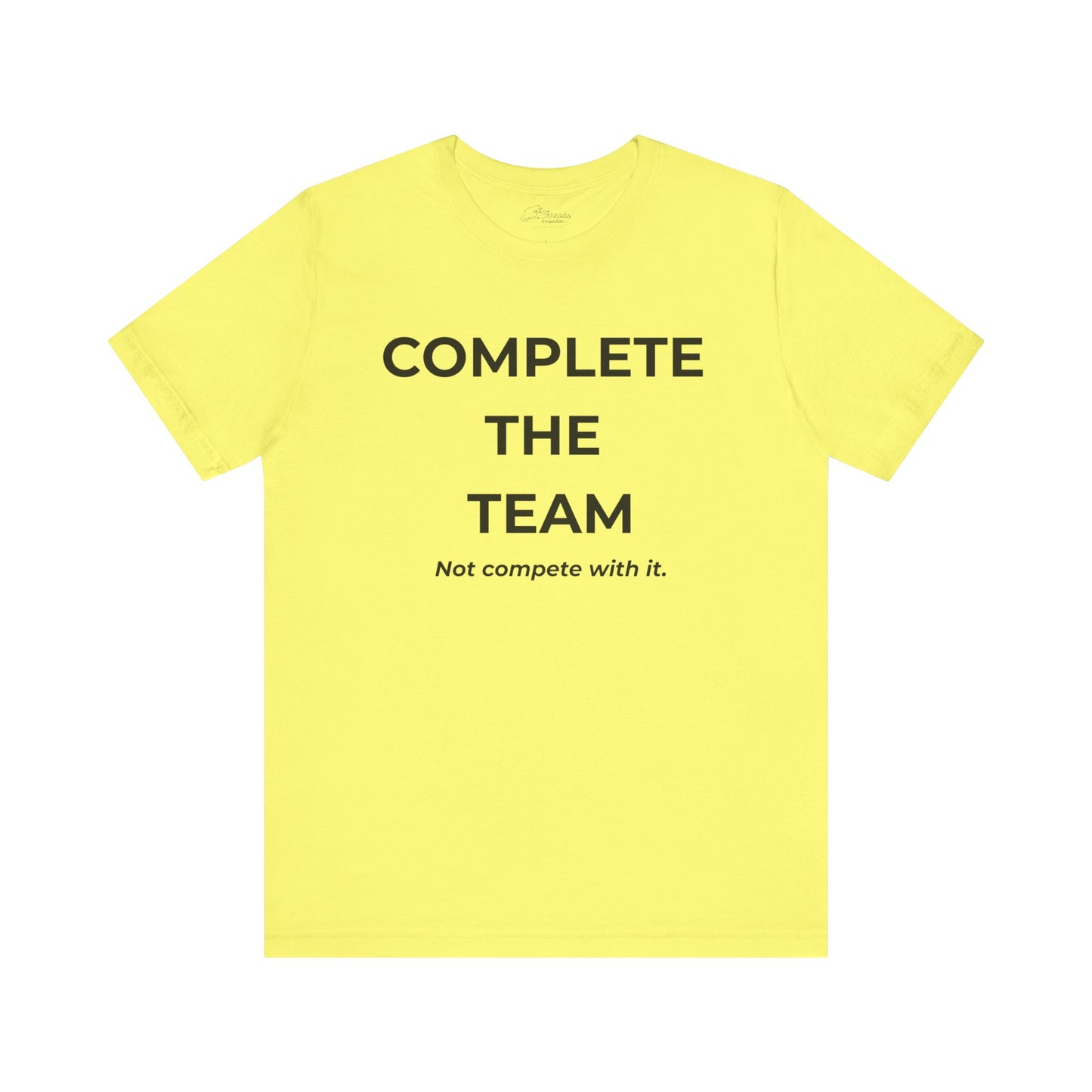 Complete the Team Unisex Tee – Motivational Quote T-Shirt, Team Spirit Gift, Casual Wear, Birthday Present, Work Team Shirt