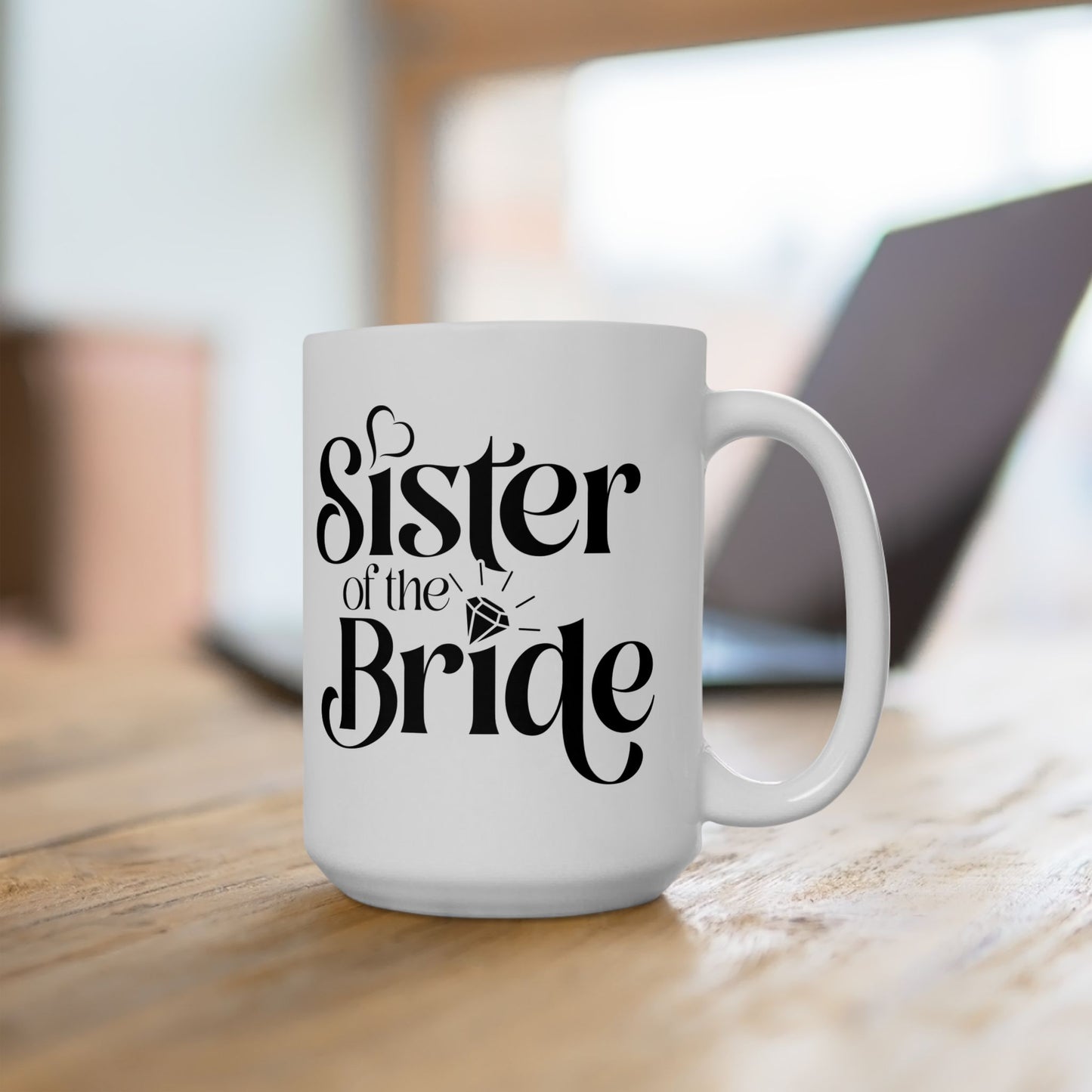 Sister Of The Bride Mug. Ceramic Mug, (11oz, 15oz)