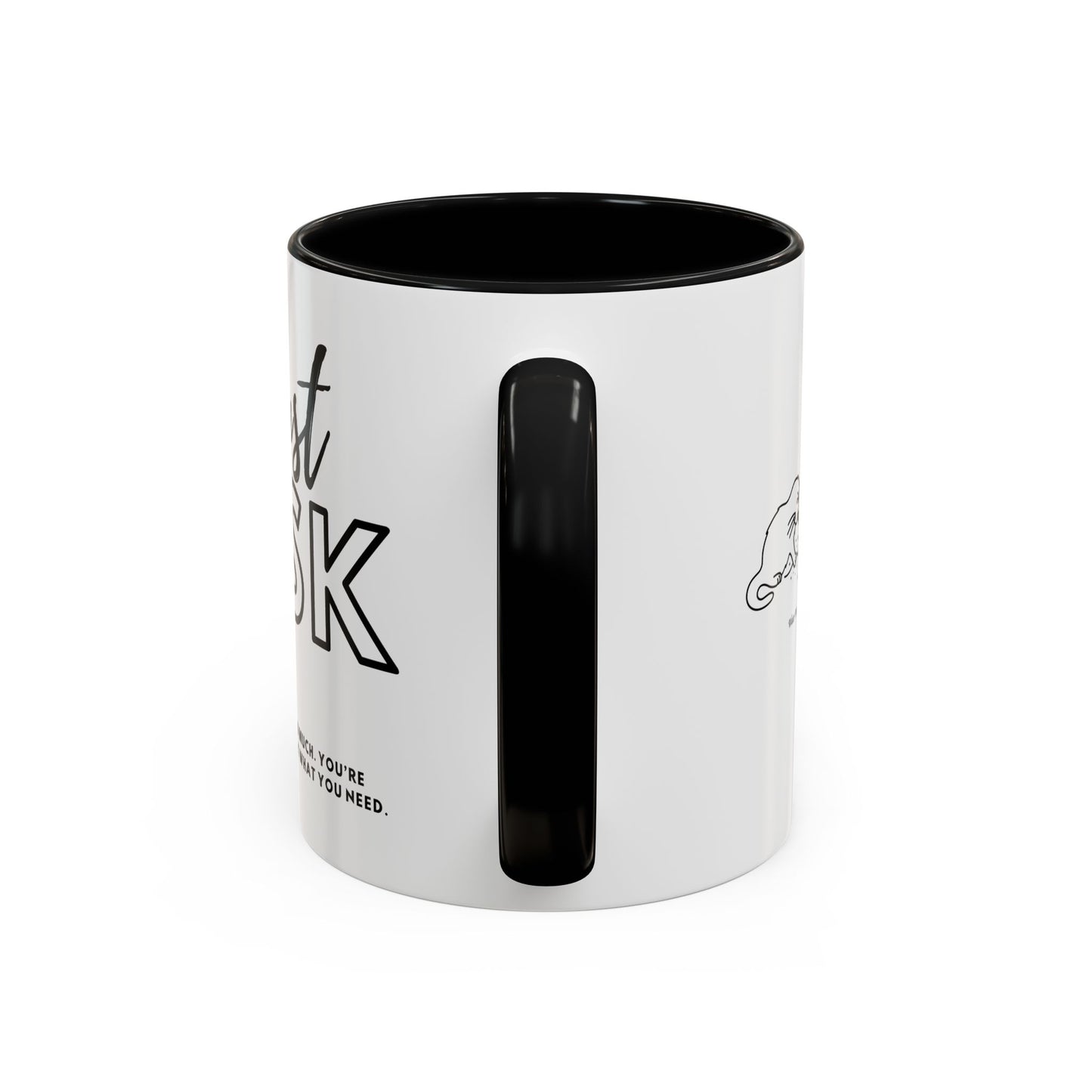 You're Not Too Much. Accent Coffee Mug - "Just Ask" Motivational Gift for Self-Care