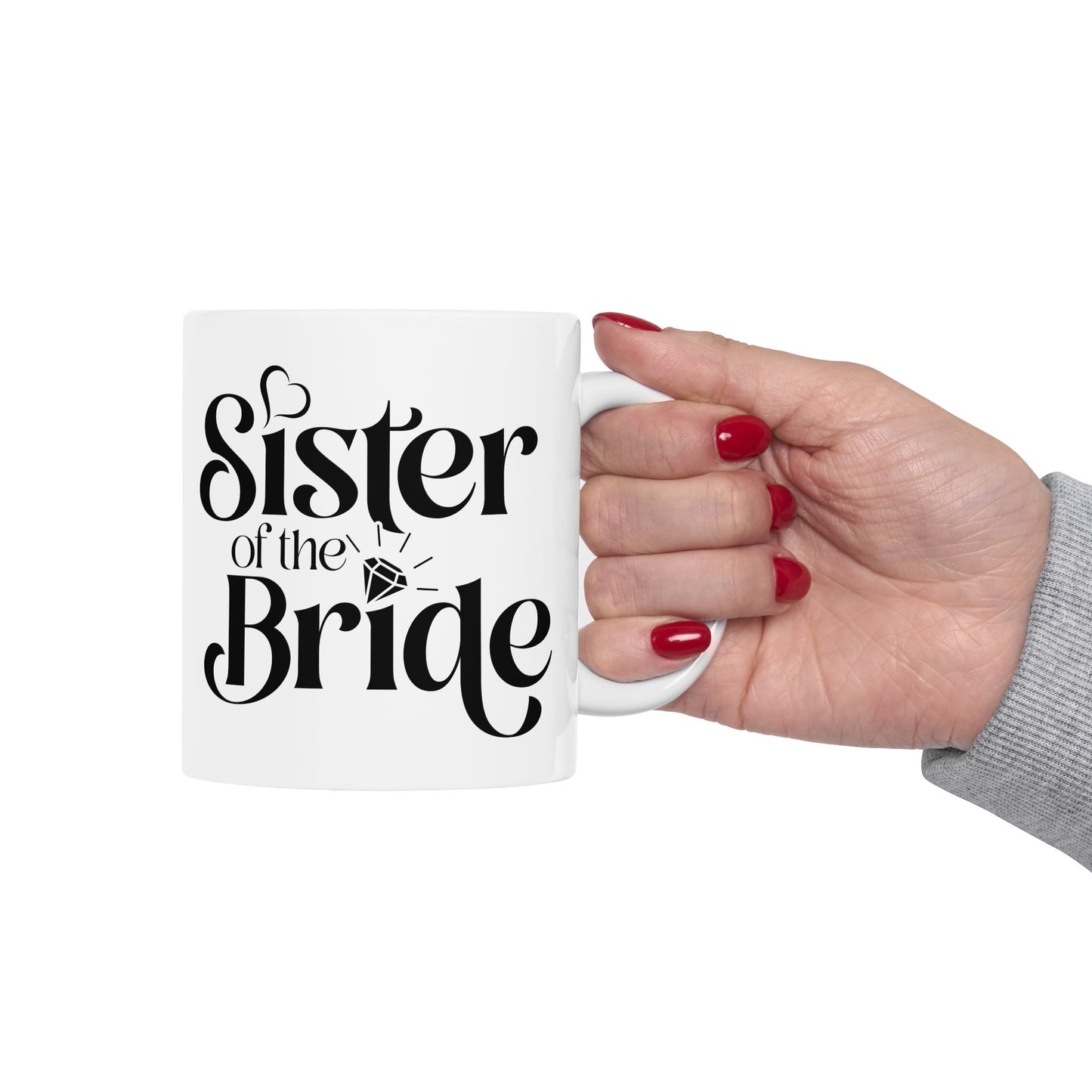 Sister Of The Bride Mug. Ceramic Mug, (11oz, 15oz)