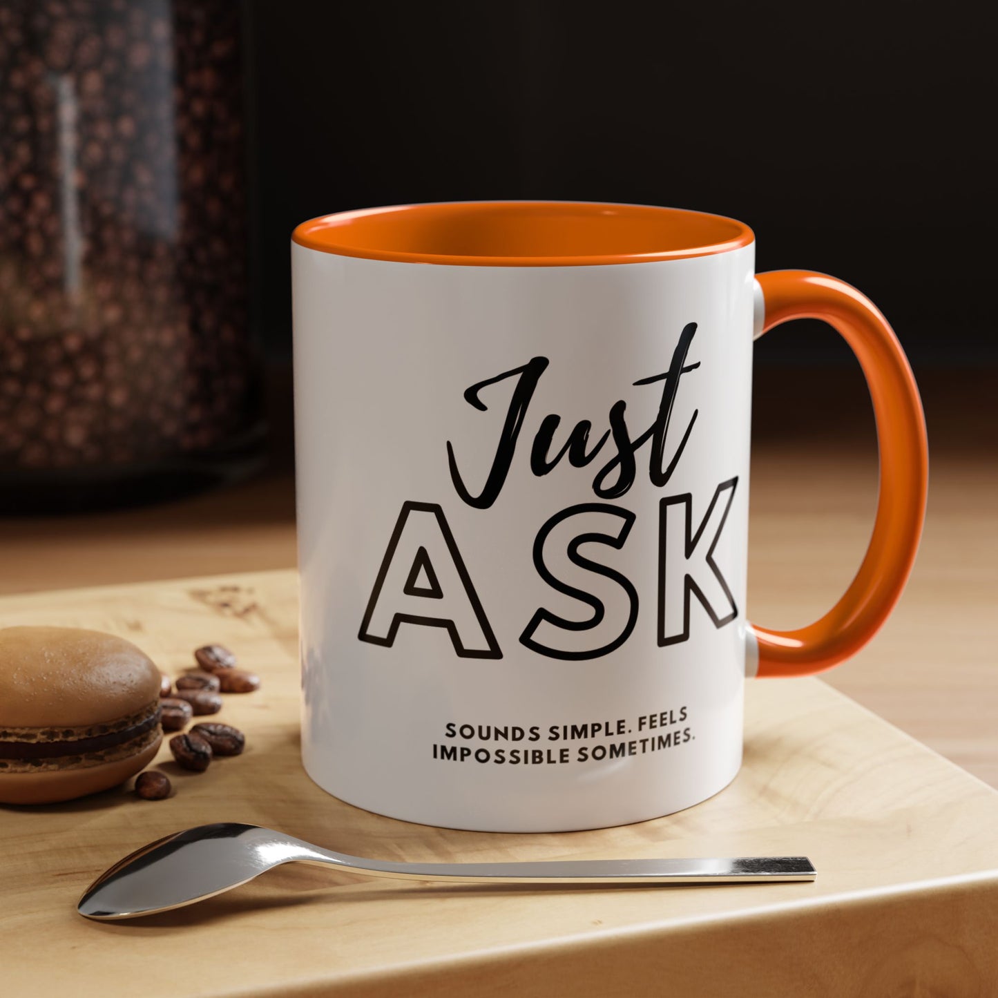 Just Ask Sounds Simple Feels Impossible Sometimes. Accent Coffee Mug - Unique Gift for Motivation and Positivity