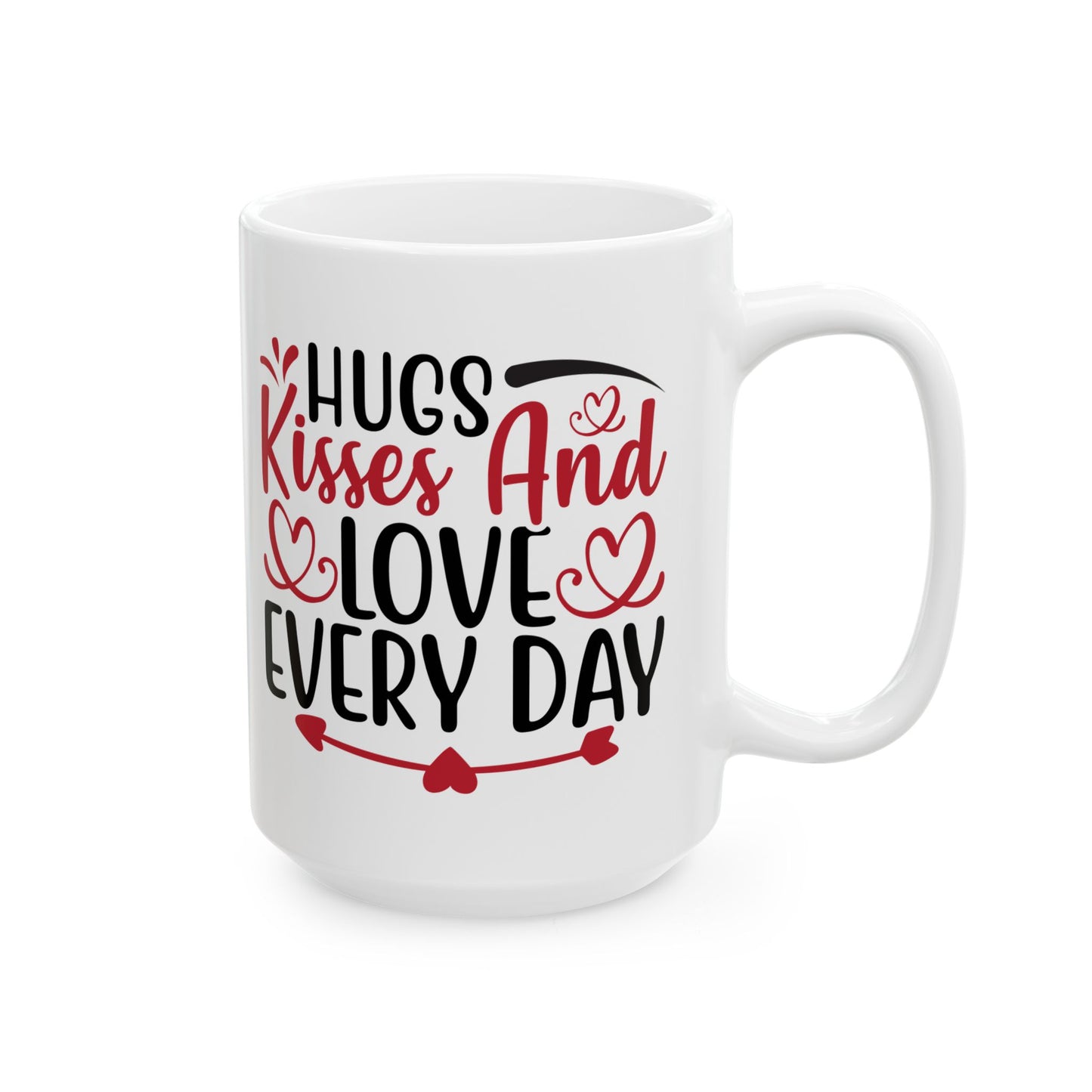 Hugs And Kisses And Love Everyday Mug. Ceramic Mug, (11oz, 15oz)