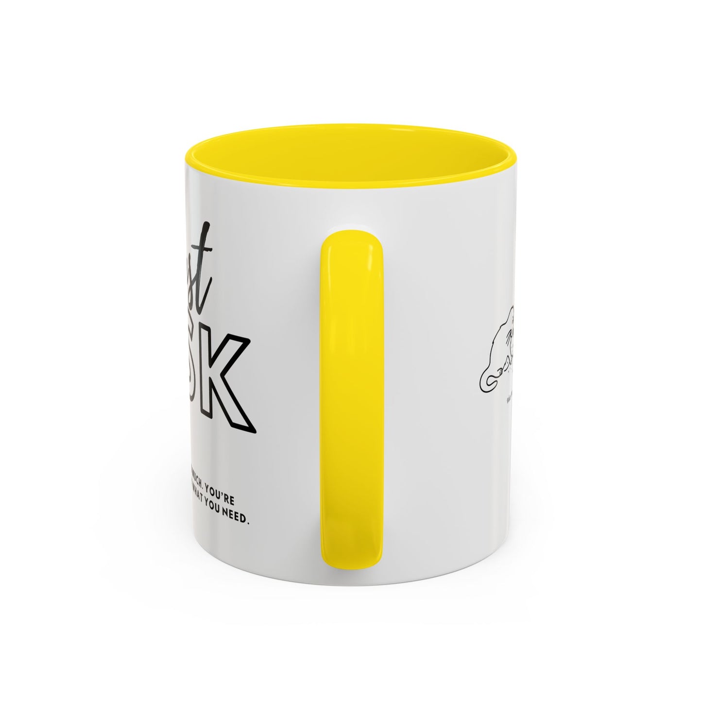 You're Not Too Much. Accent Coffee Mug - "Just Ask" Motivational Gift for Self-Care