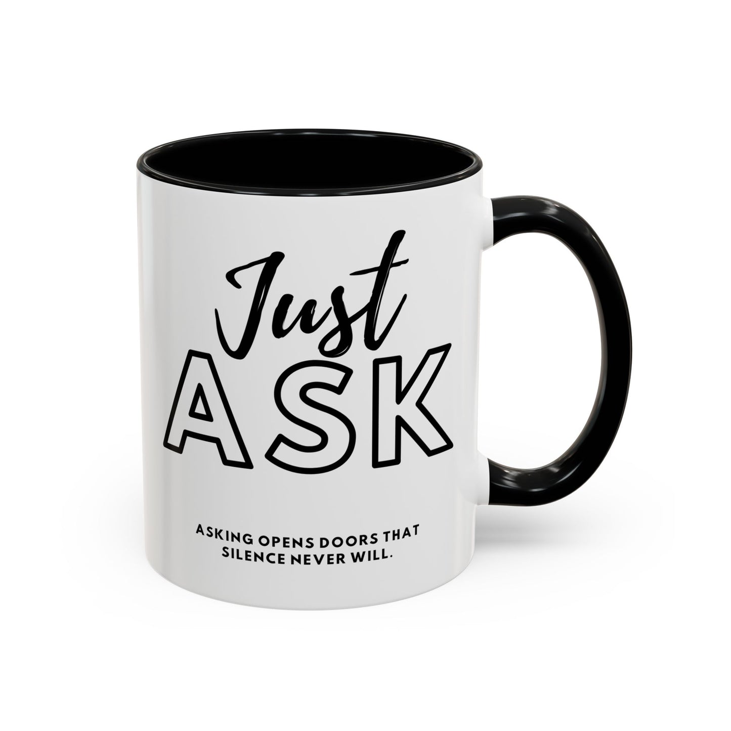 Asking Opens Doors Silence Never Will. Just Ask Coffee Mug | Perfect for Daily Motivation and Thoughtful Gifts