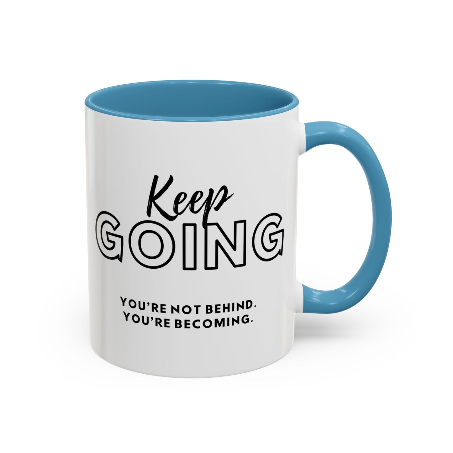 Motivational Coffee Mug | Keep Going You're Not Behind You're Becoming. - Perfect Gift for Inspiration and Daily Motivation