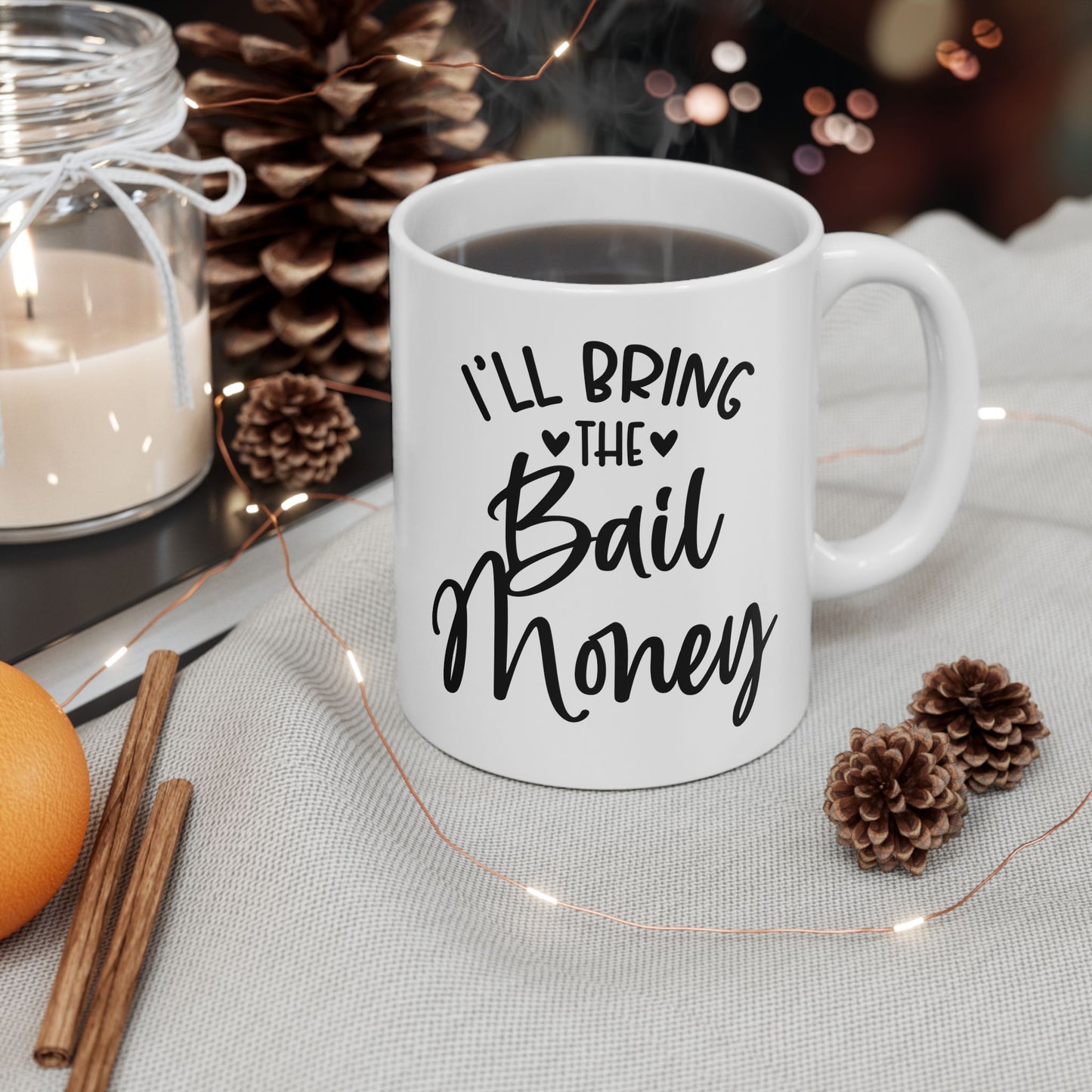 I'll Bring The Bail Money Bachelorette Mug. Ceramic Mug, (11oz, 15oz)