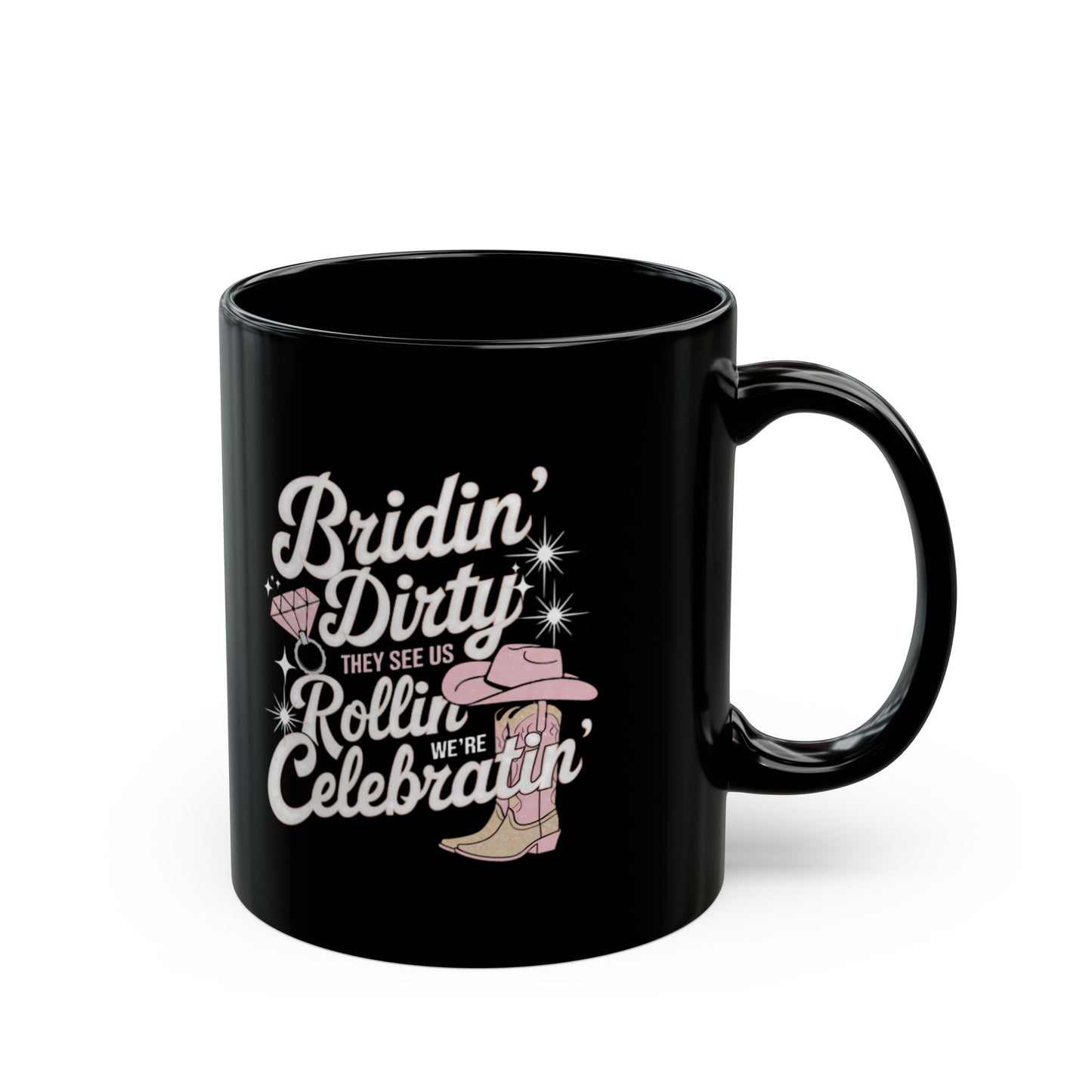 Bride To Be Mug. Bridin Dirty. Black Mug (11oz, 15oz)