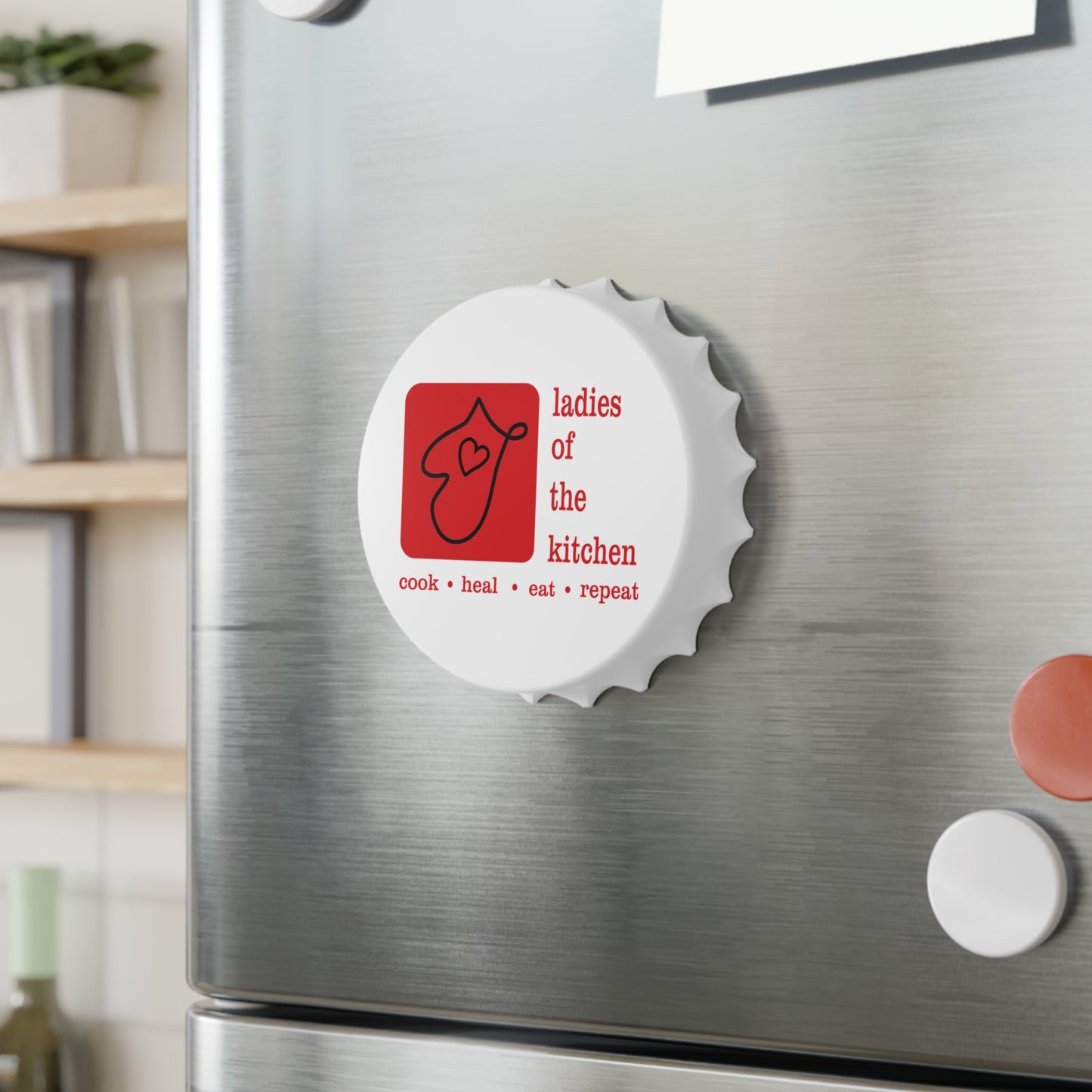 Ladies of the Kitchen Bottle Opener - Cook Heal Eat Repeat
