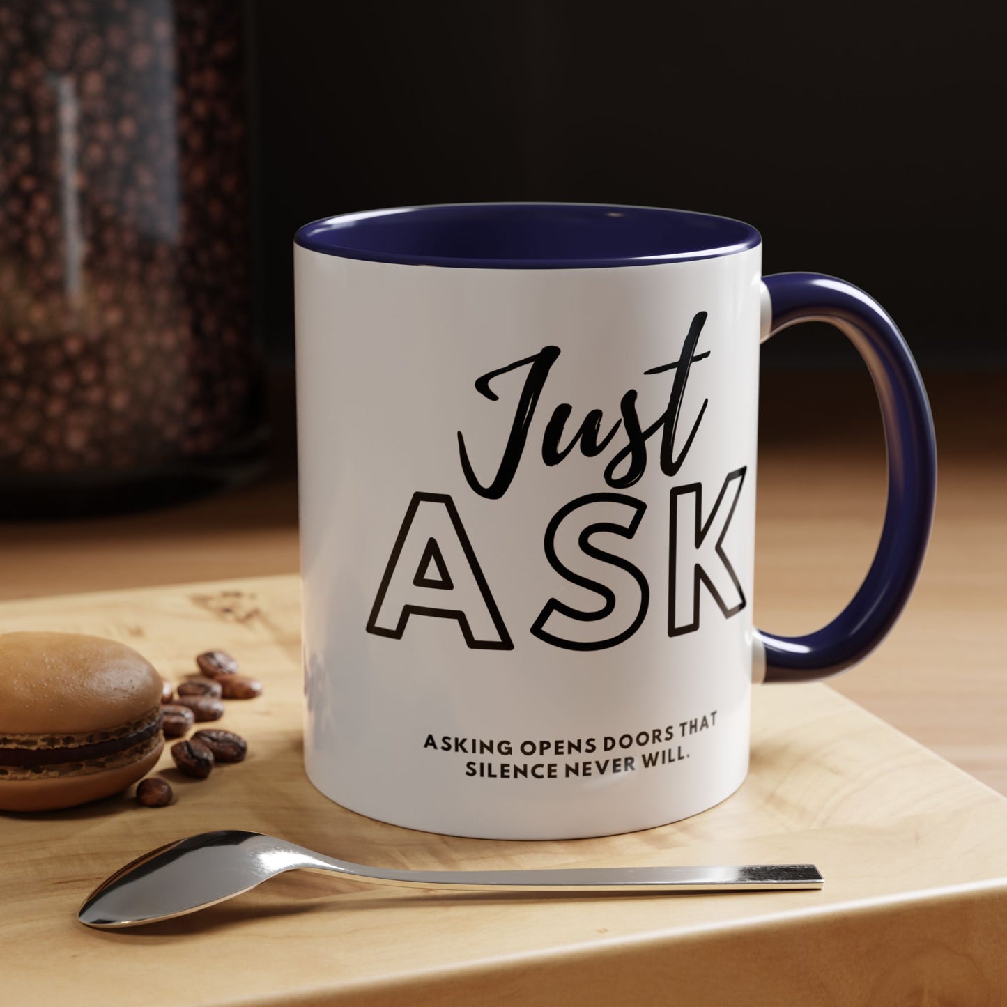 Asking Opens Doors Silence Never Will. Just Ask Coffee Mug | Perfect for Daily Motivation and Thoughtful Gifts