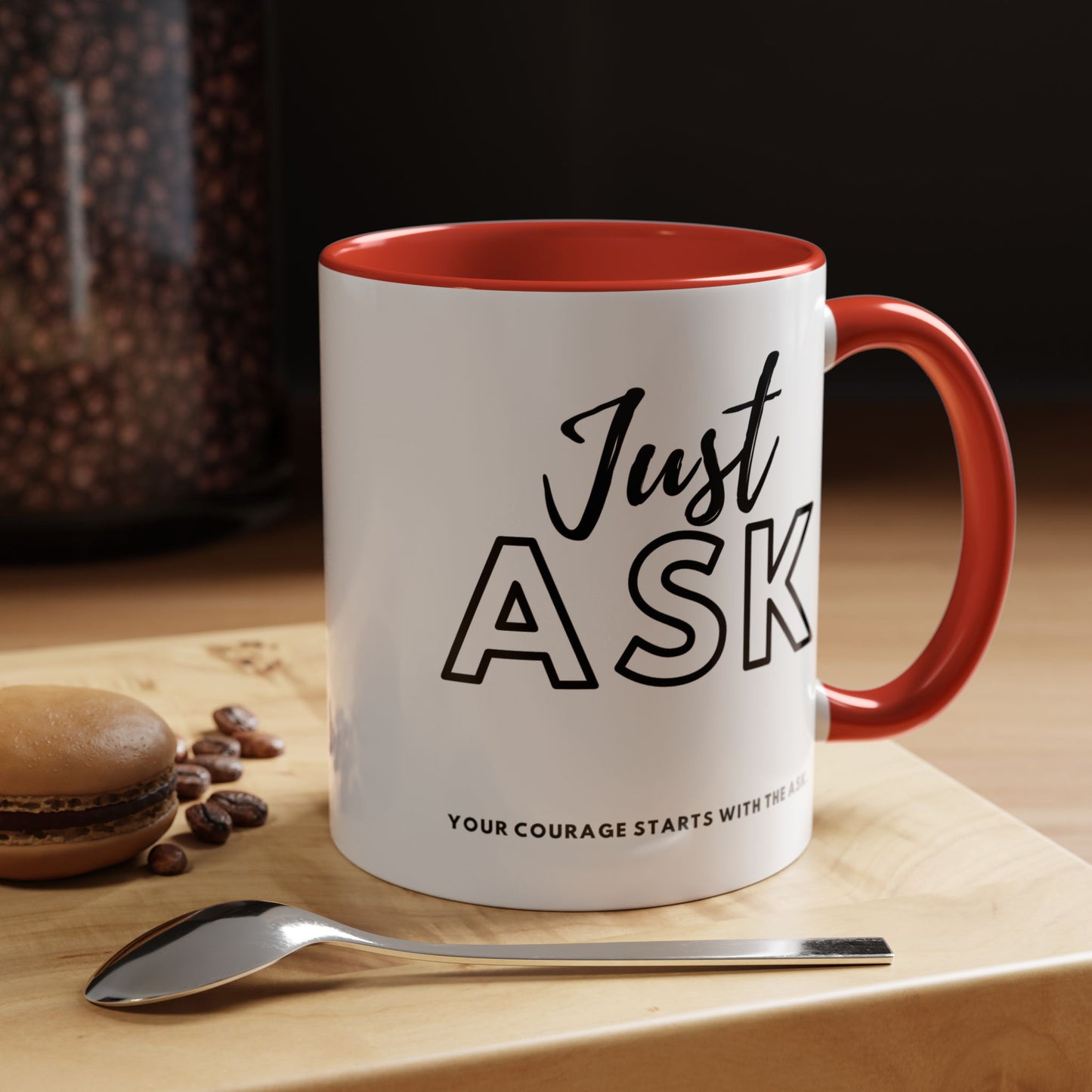 Your Courage Starts With The Ask. Motivational Coffee Mug - Just Ask