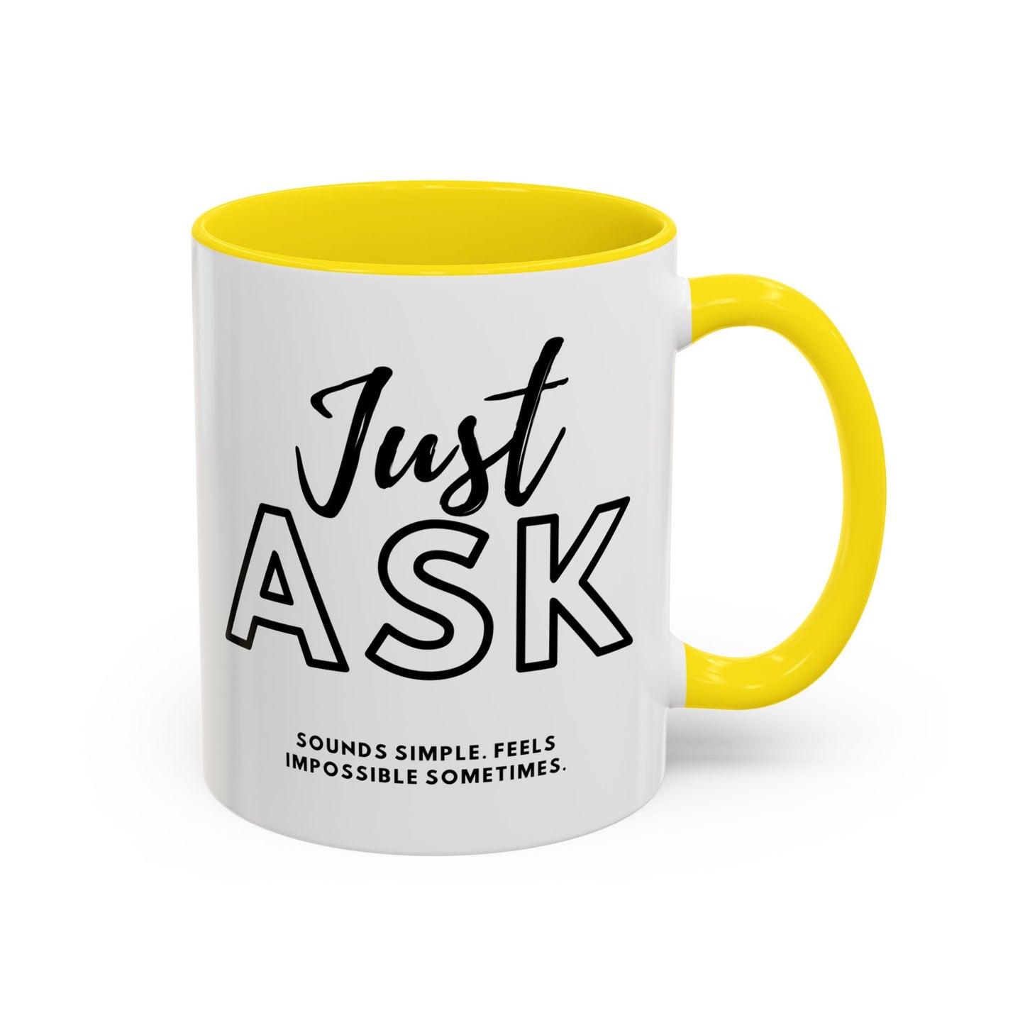 Just Ask Sounds Simple Feels Impossible Sometimes. Accent Coffee Mug - Unique Gift for Motivation and Positivity