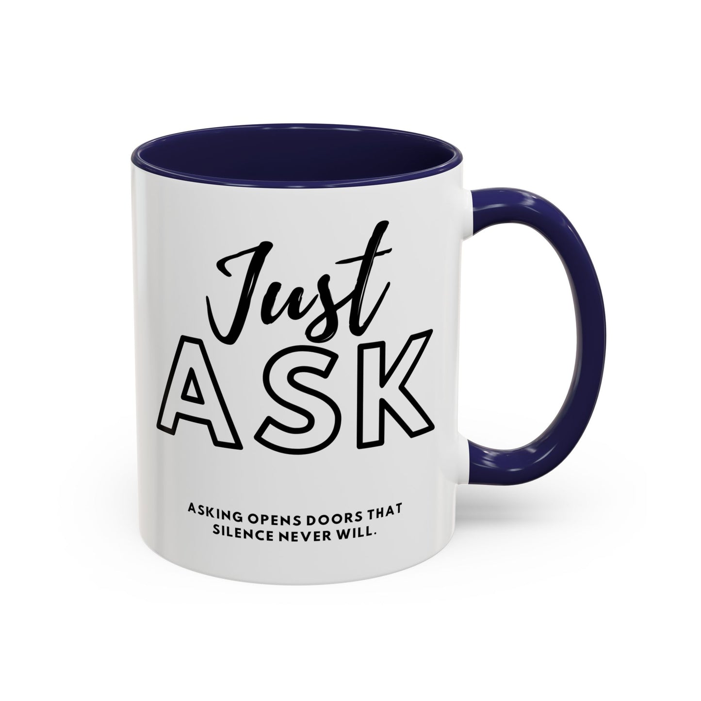 Asking Opens Doors Silence Never Will. Just Ask Coffee Mug | Perfect for Daily Motivation and Thoughtful Gifts