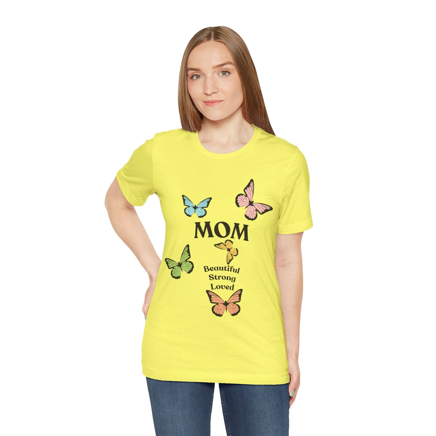 Mom Butterfly Graphic Tee - Beautiful Strong Loved | Unisex Jersey T-Shirt