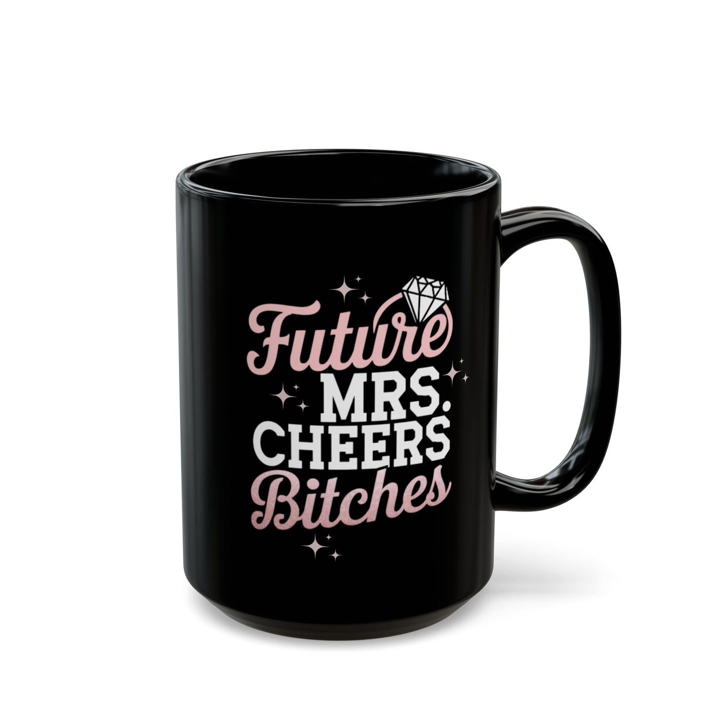 Future Mrs. Cheers Bitches Bride To Be Mug. Black Mug (11oz, 15oz)