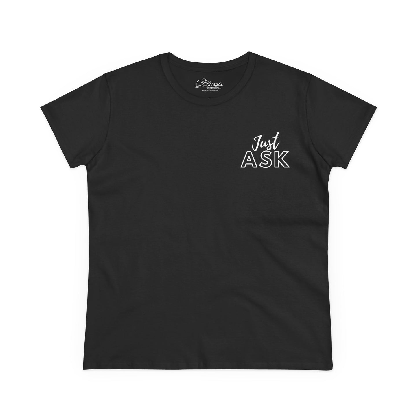 Just Ask Help, Space, More. Just Empowering Women's Midweight Cotton Tee - "Just ASK" Collection.
