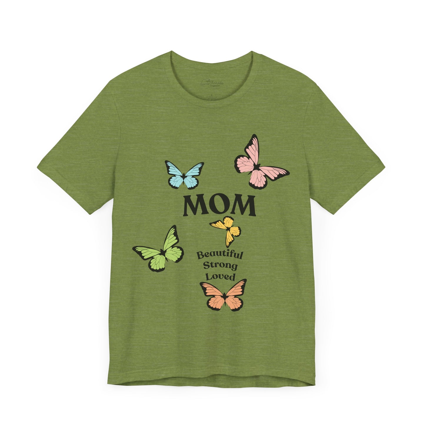 Mom Butterfly Graphic Tee - Beautiful Strong Loved | Unisex Jersey T-Shirt